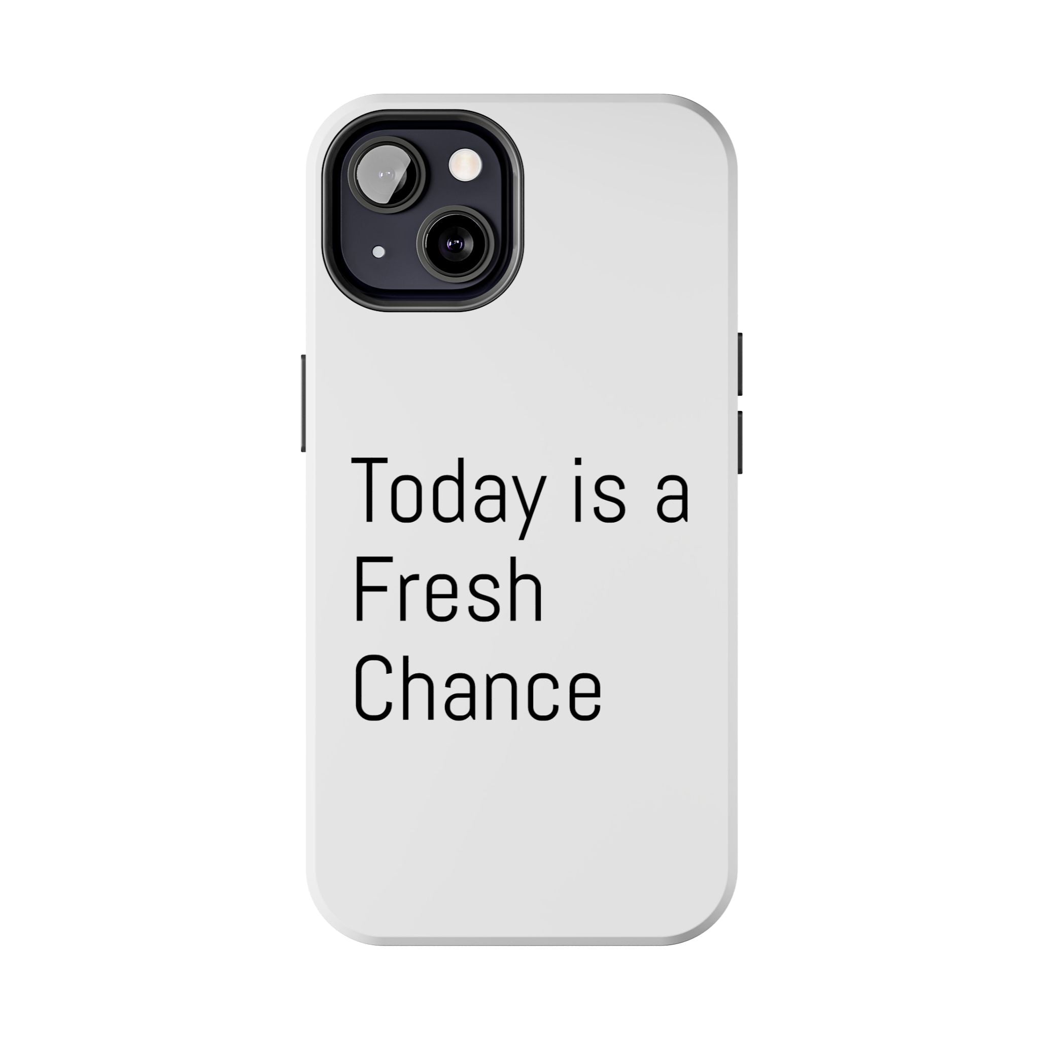 Phone Case — “Today Is a Fresh Chance” Minimal Motivational Tough Case