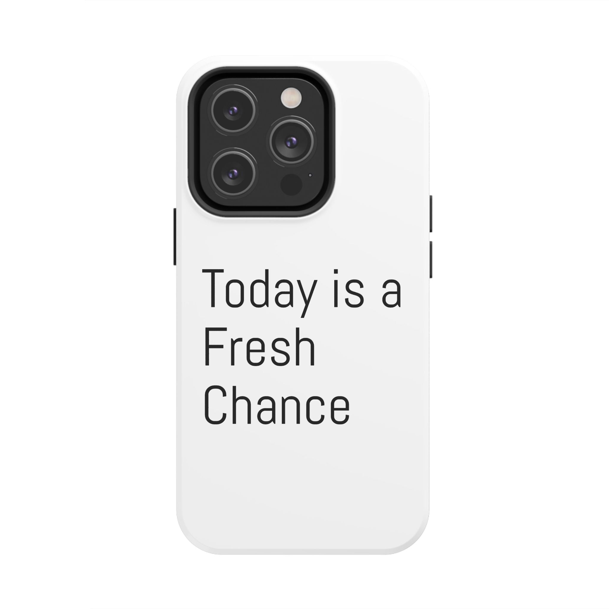Phone Case — “Today Is a Fresh Chance” Minimal Motivational Tough Case