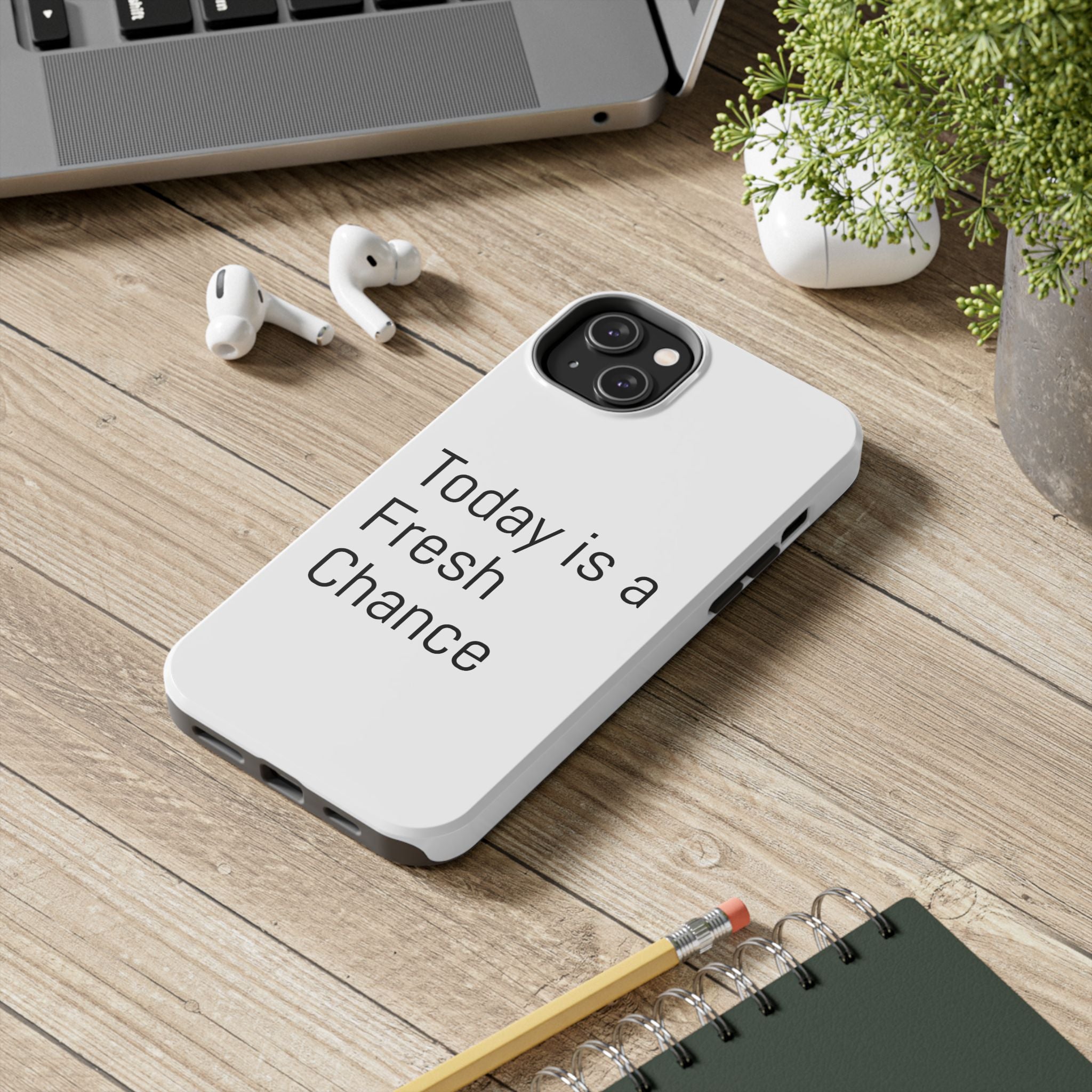 Phone Case — “Today Is a Fresh Chance” Minimal Motivational Tough Case