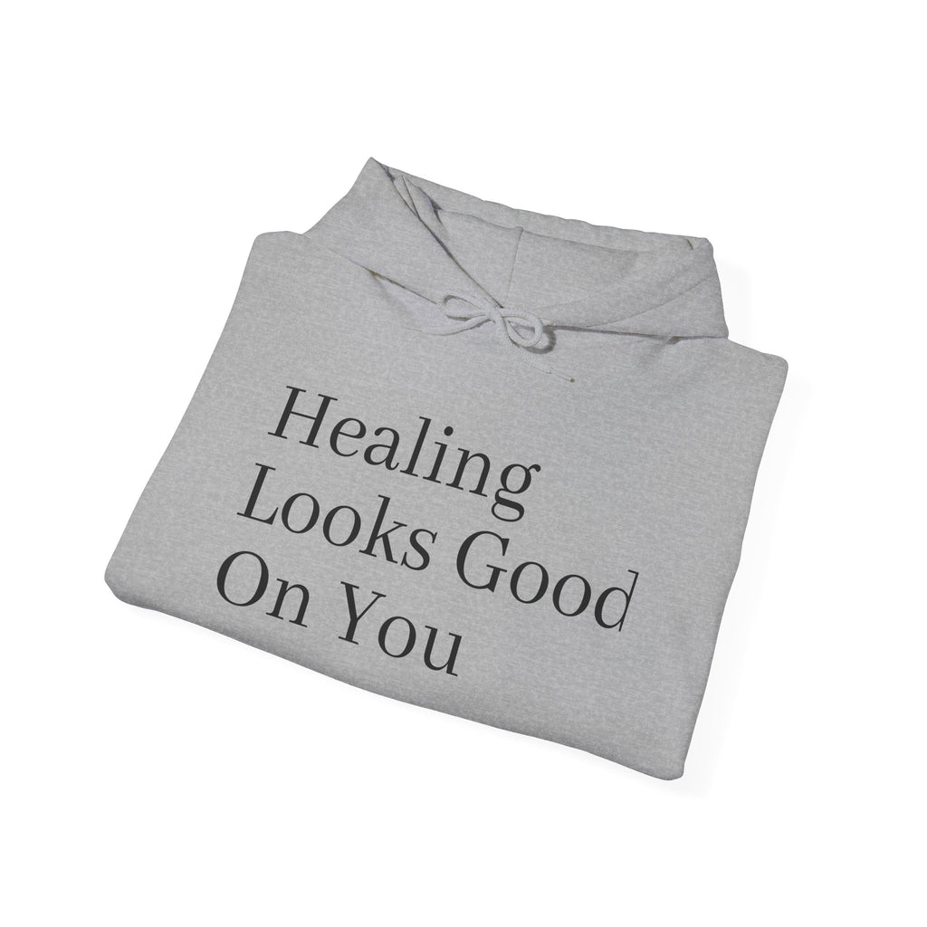 Healing Looks Good On You Hoodie — Inspirational Self-Care Pullover