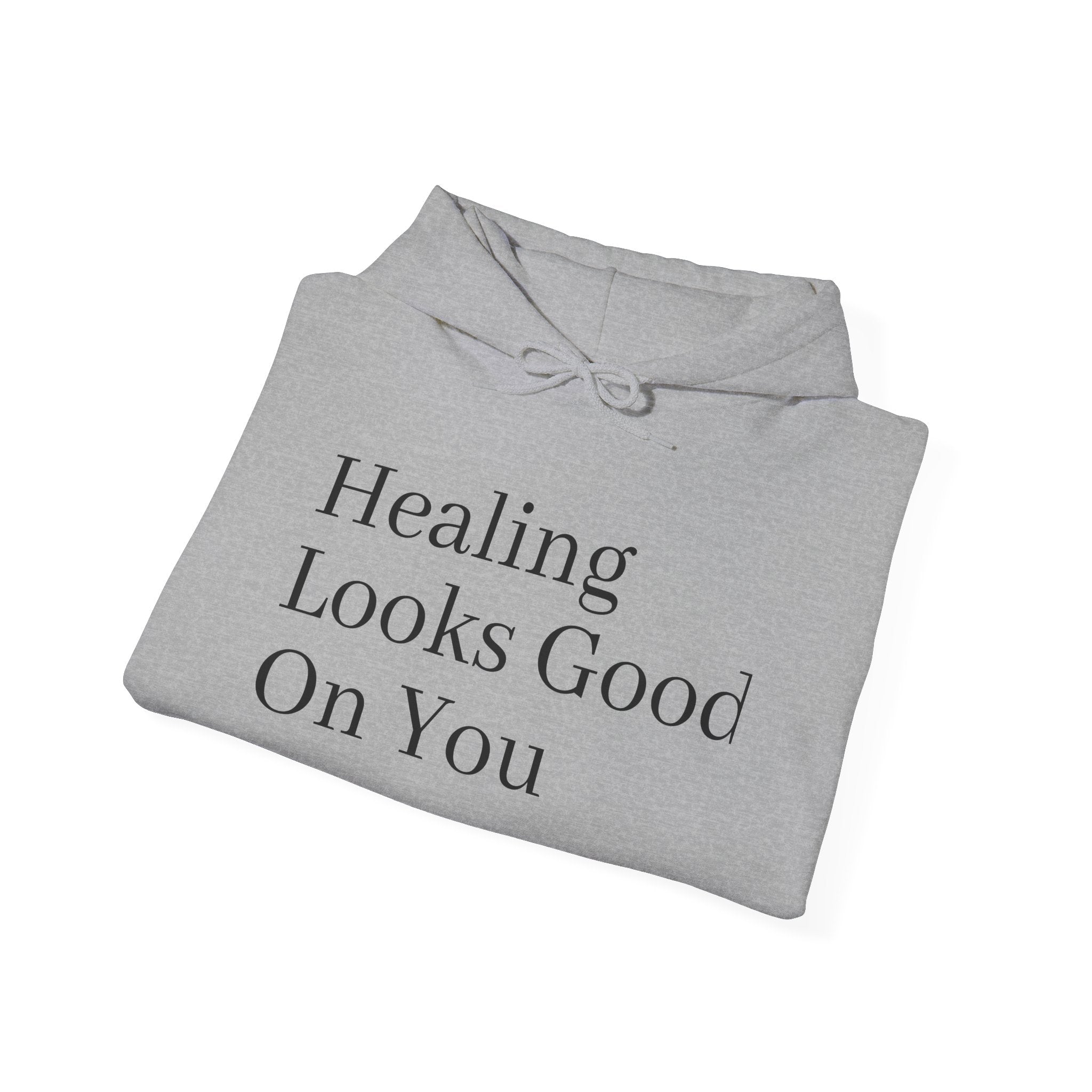 Healing Looks Good On You Hoodie — Inspirational Self-Care Pullover