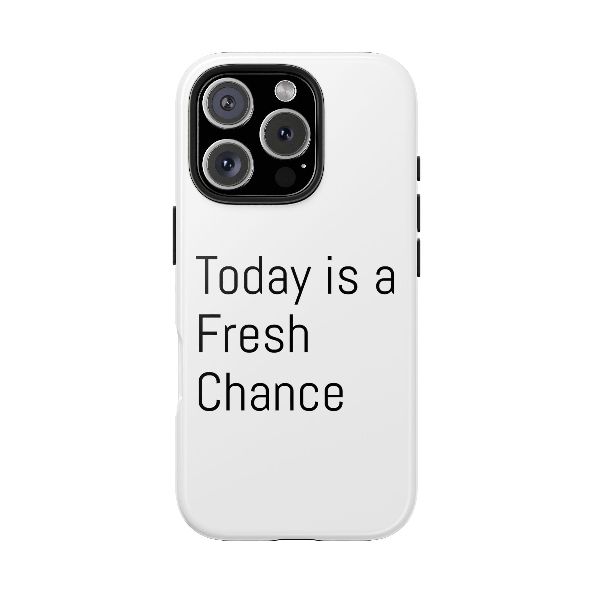 Phone Case — “Today Is a Fresh Chance” Minimal Motivational Tough Case