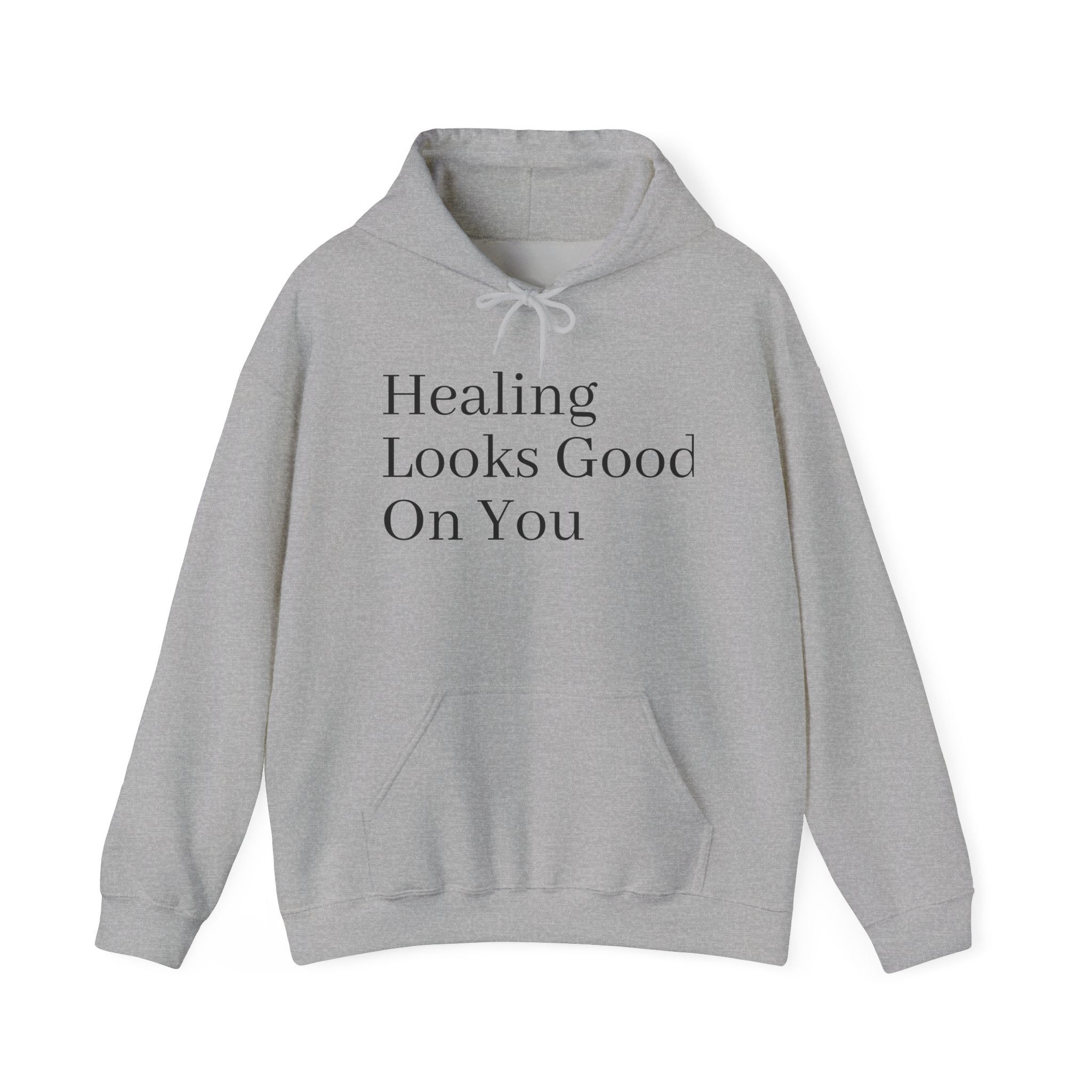 Healing Looks Good On You Hoodie — Inspirational Self-Care Pullover