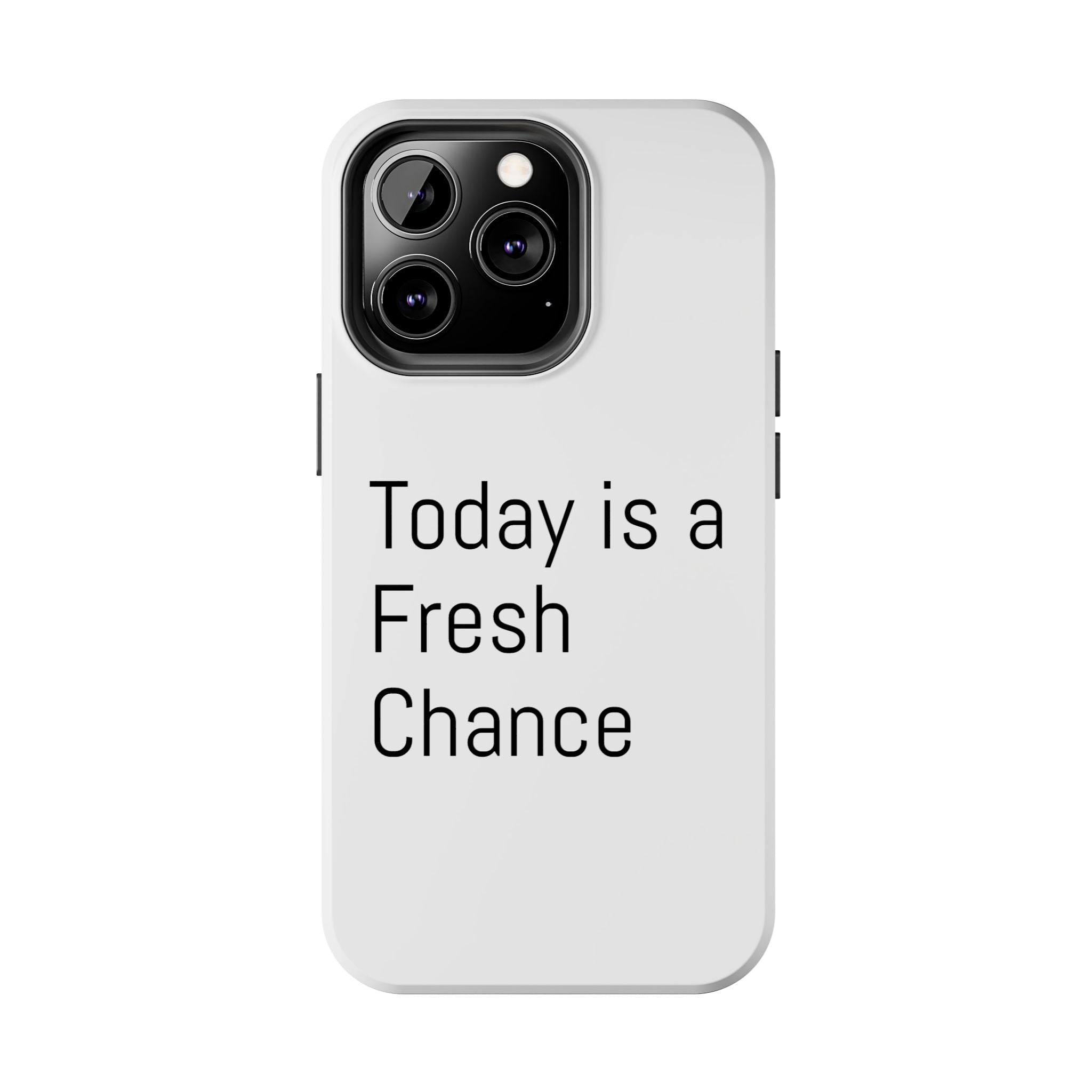 Phone Case — “Today Is a Fresh Chance” Minimal Motivational Tough Case