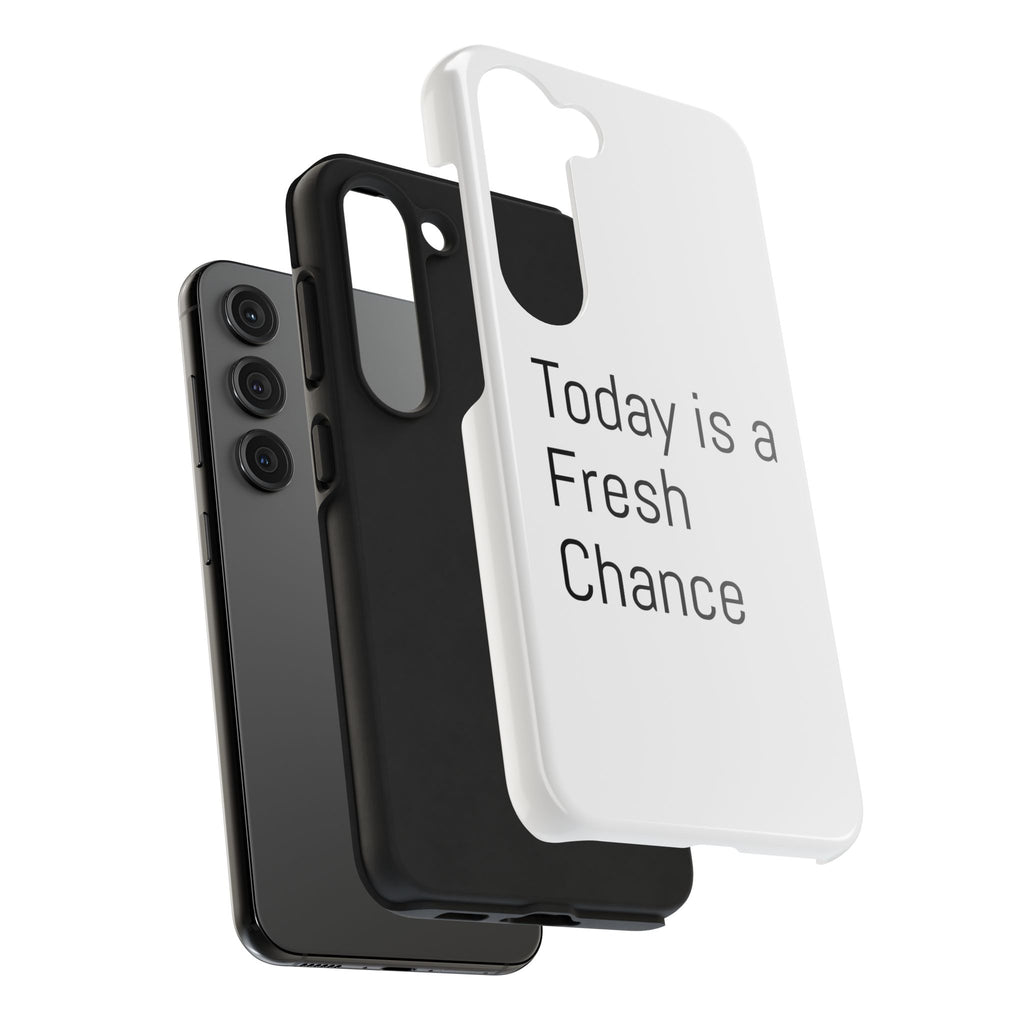 Phone Case — “Today Is a Fresh Chance” Minimal Motivational Tough Case
