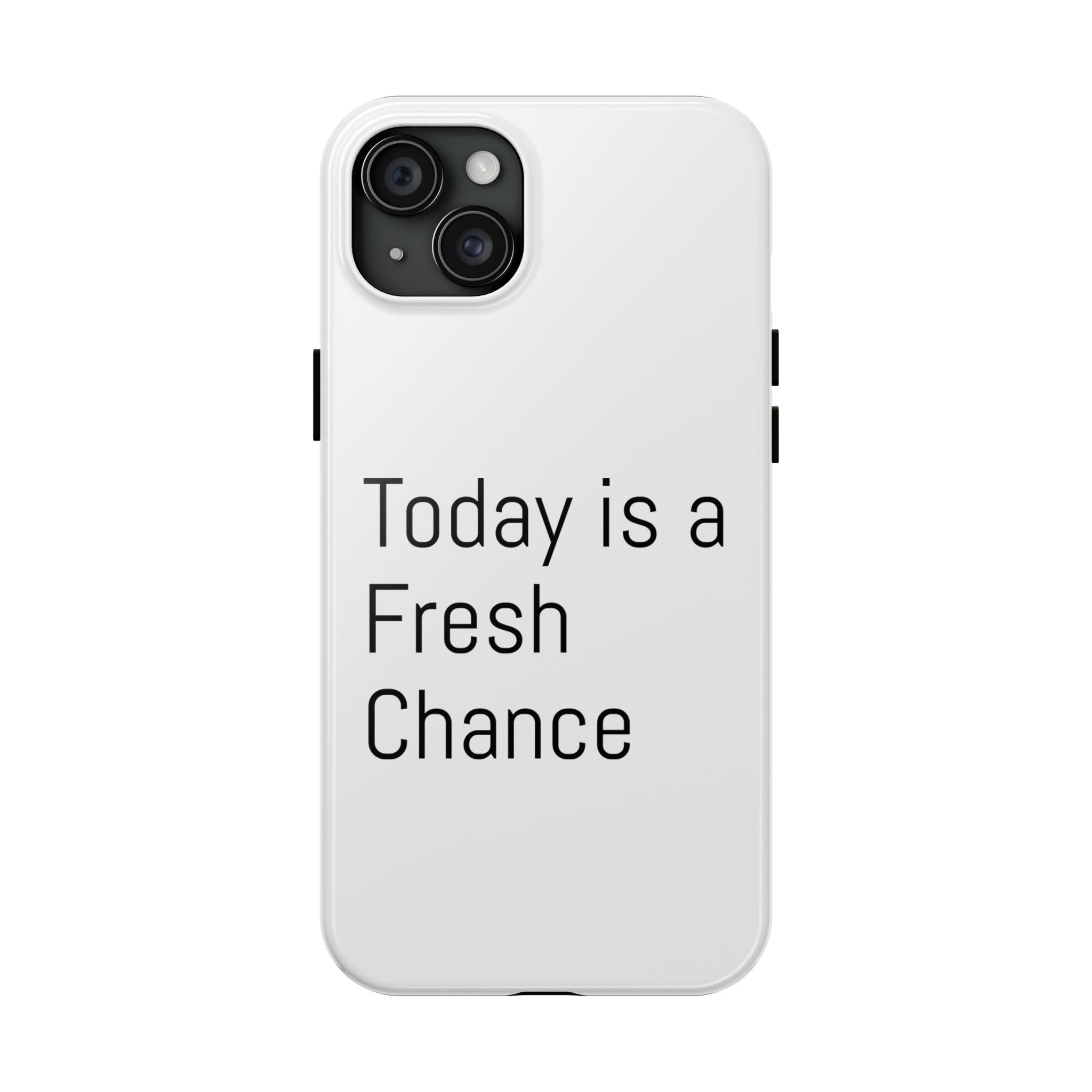 Phone Case — “Today Is a Fresh Chance” Minimal Motivational Tough Case