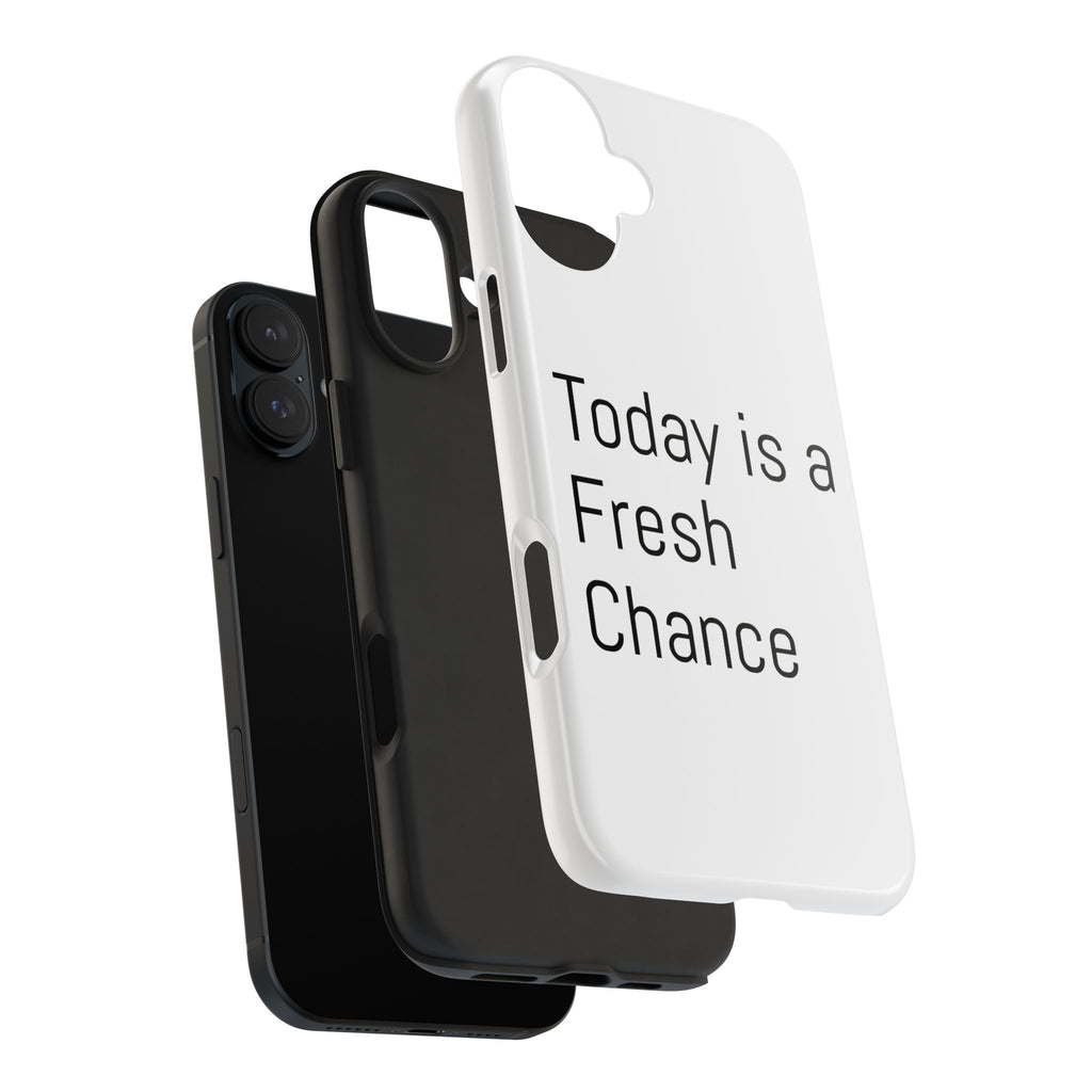 Phone Case — “Today Is a Fresh Chance” Minimal Motivational Tough Case