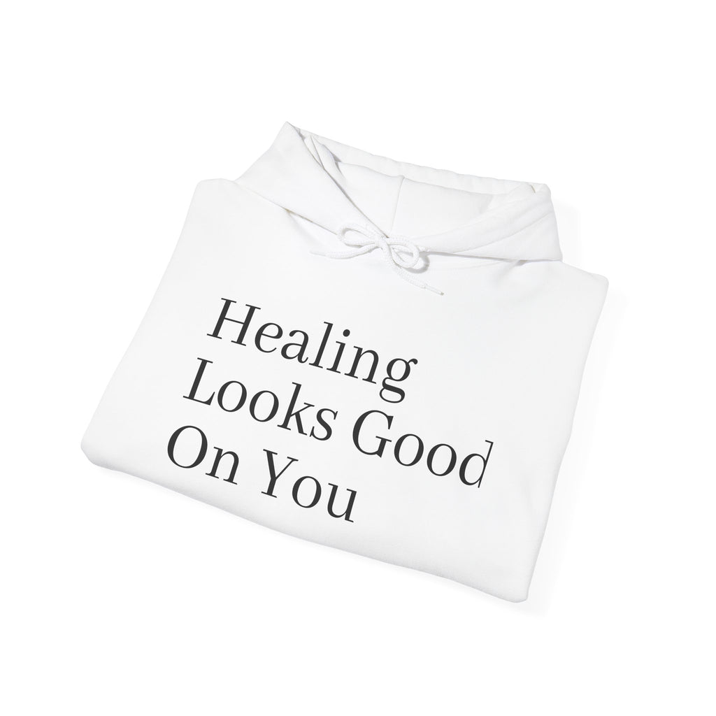 Healing Looks Good On You Hoodie — Inspirational Self-Care Pullover
