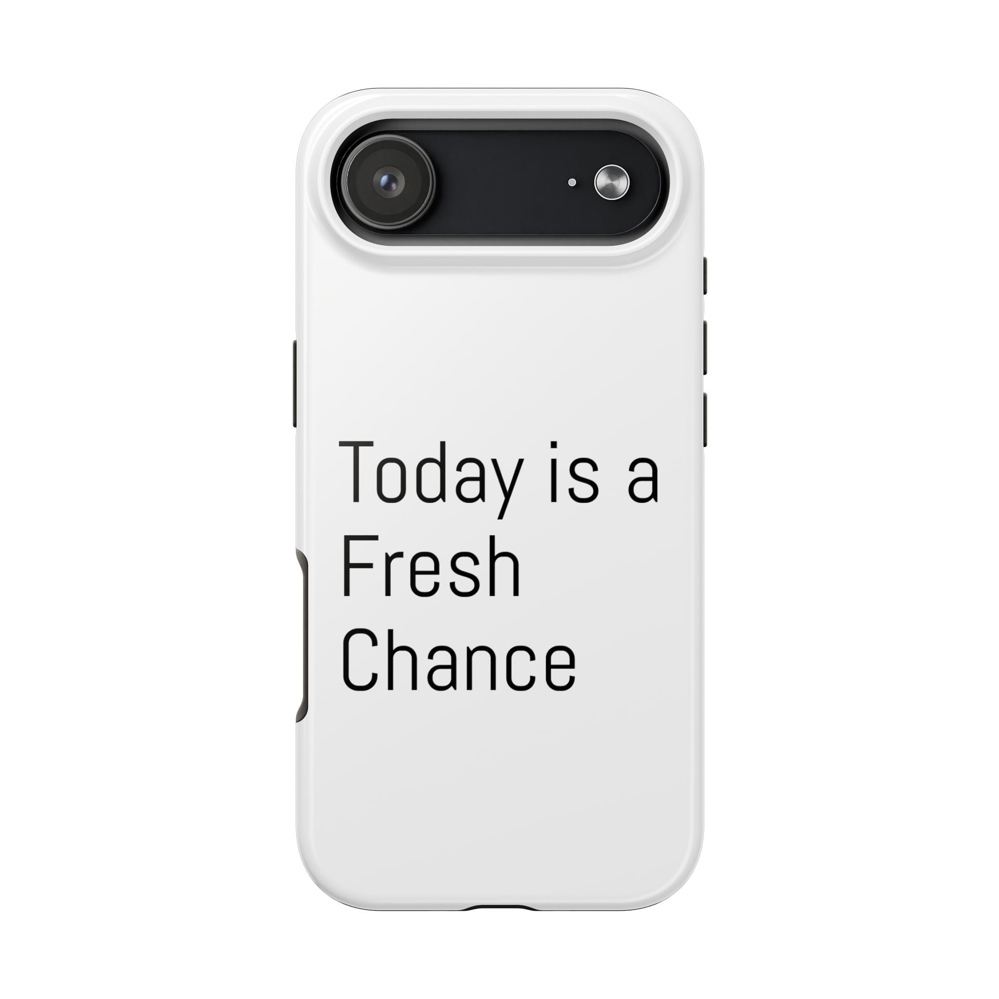 Phone Case — “Today Is a Fresh Chance” Minimal Motivational Tough Case
