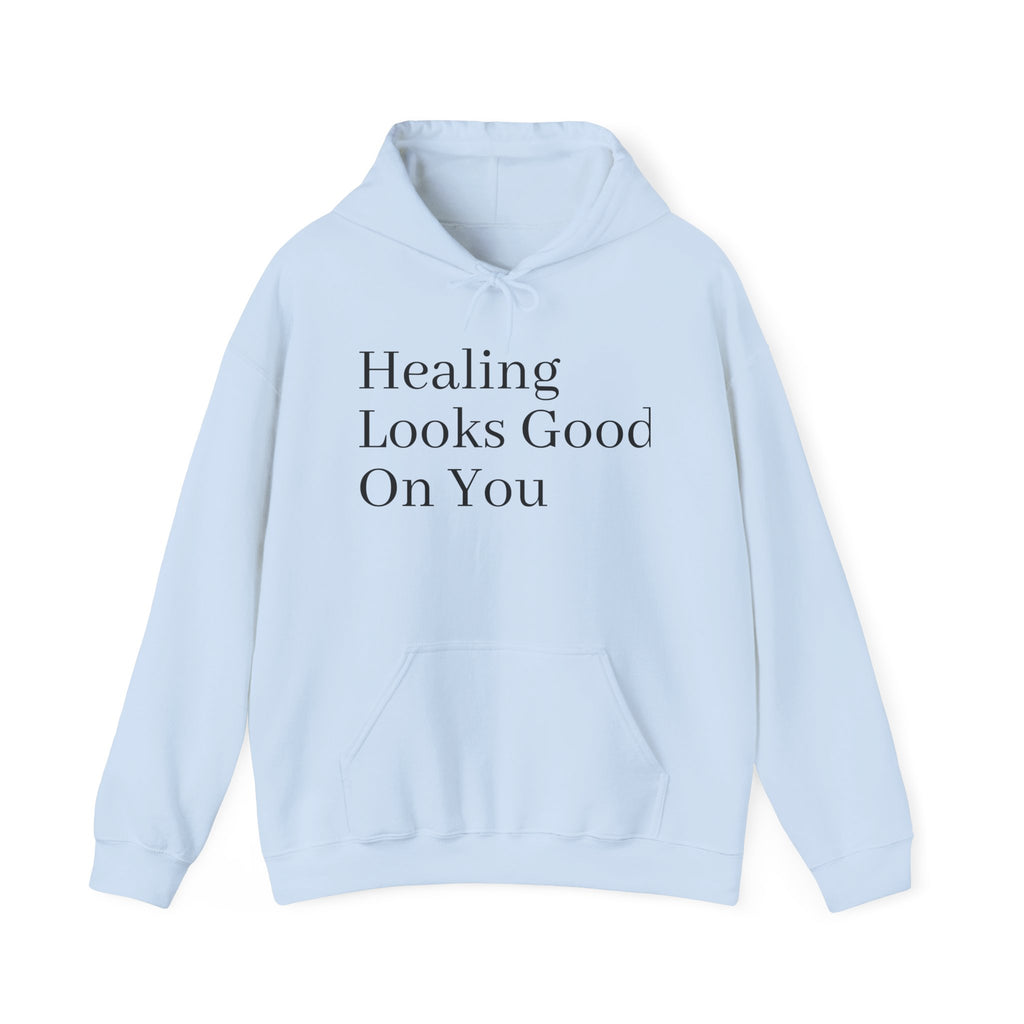 Healing Looks Good On You Hoodie — Inspirational Self-Care Pullover