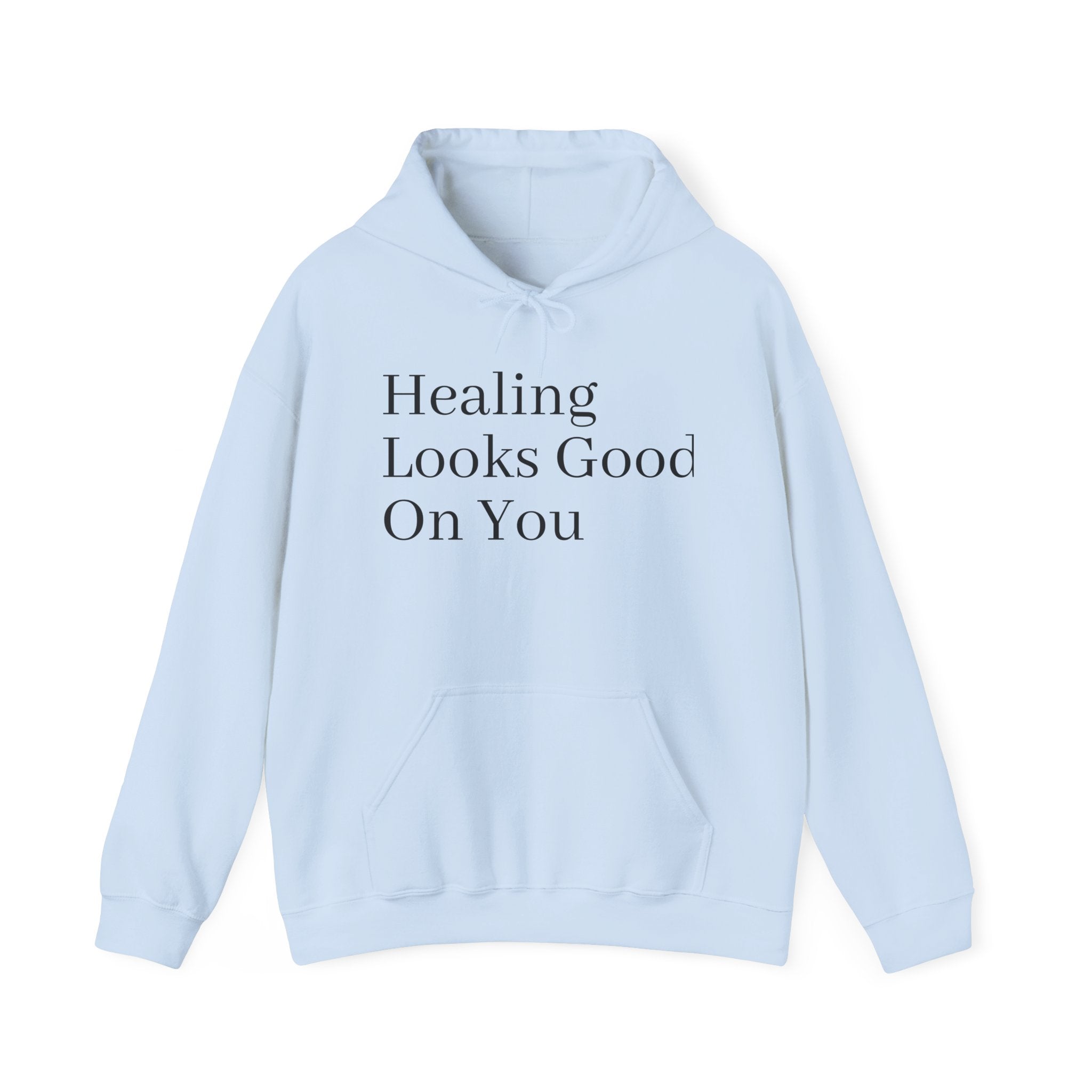 Healing Looks Good On You Hoodie — Inspirational Self-Care Pullover