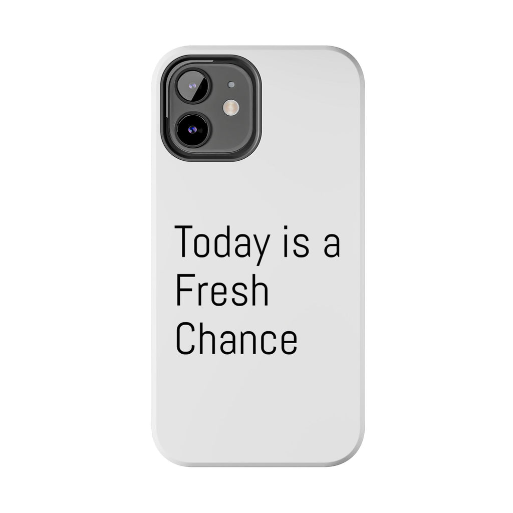 Phone Case — “Today Is a Fresh Chance” Minimal Motivational Tough Case