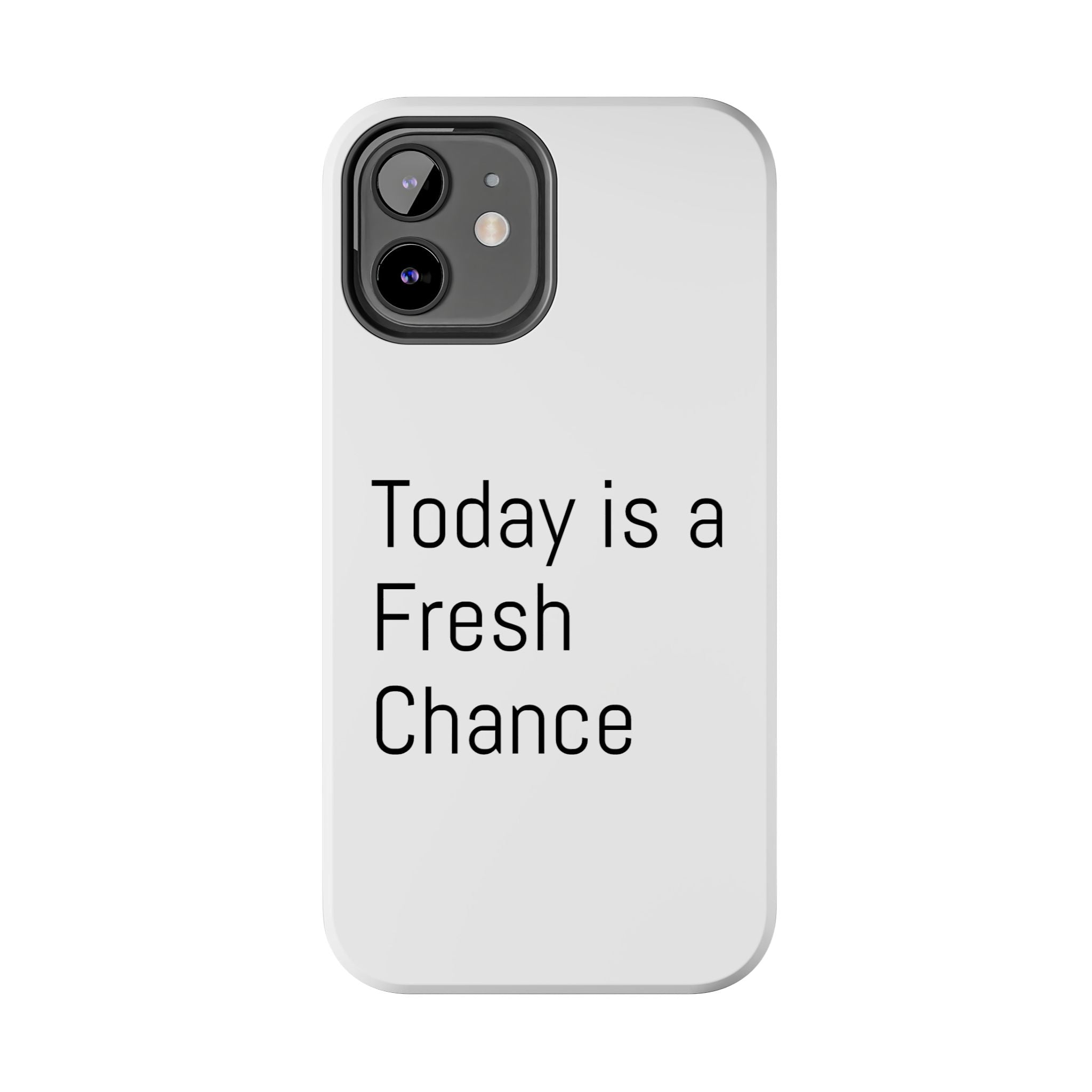 Phone Case — “Today Is a Fresh Chance” Minimal Motivational Tough Case