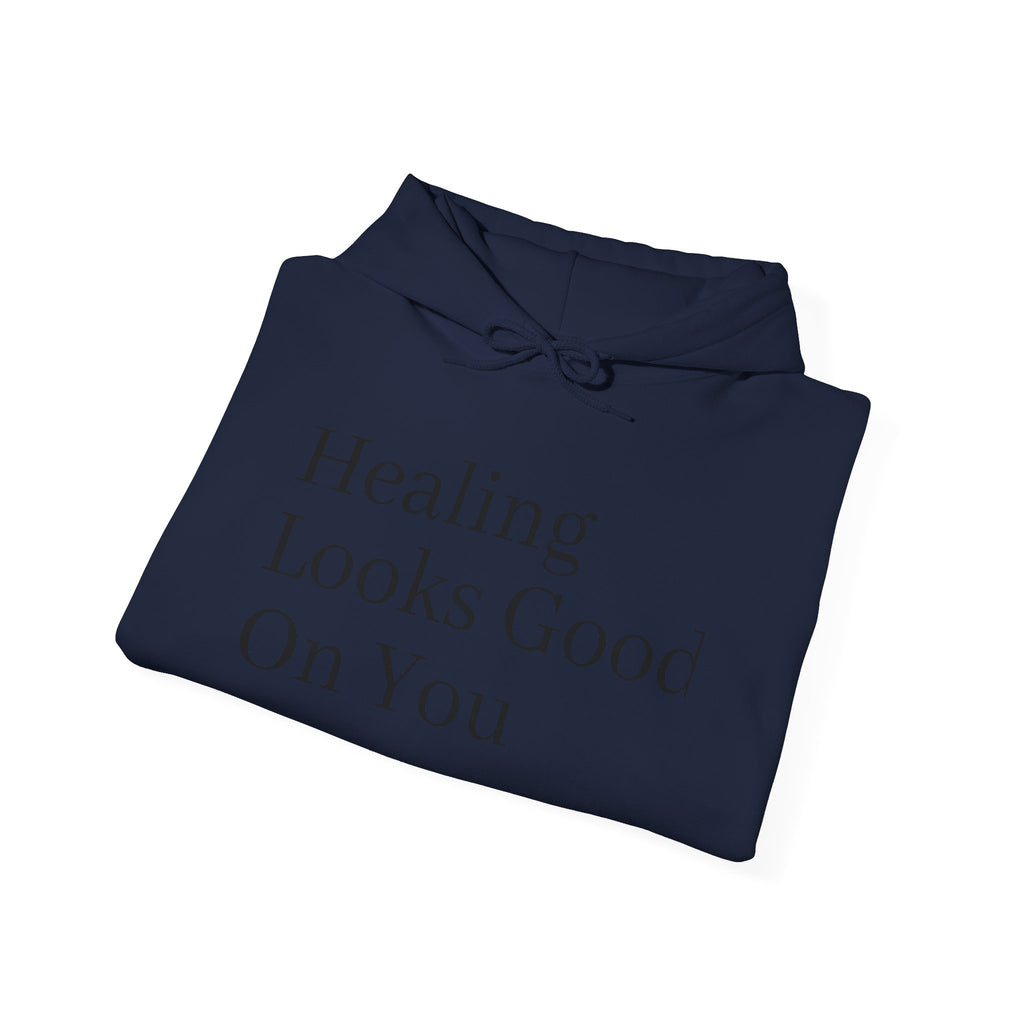 Healing Looks Good On You Hoodie — Inspirational Self-Care Pullover