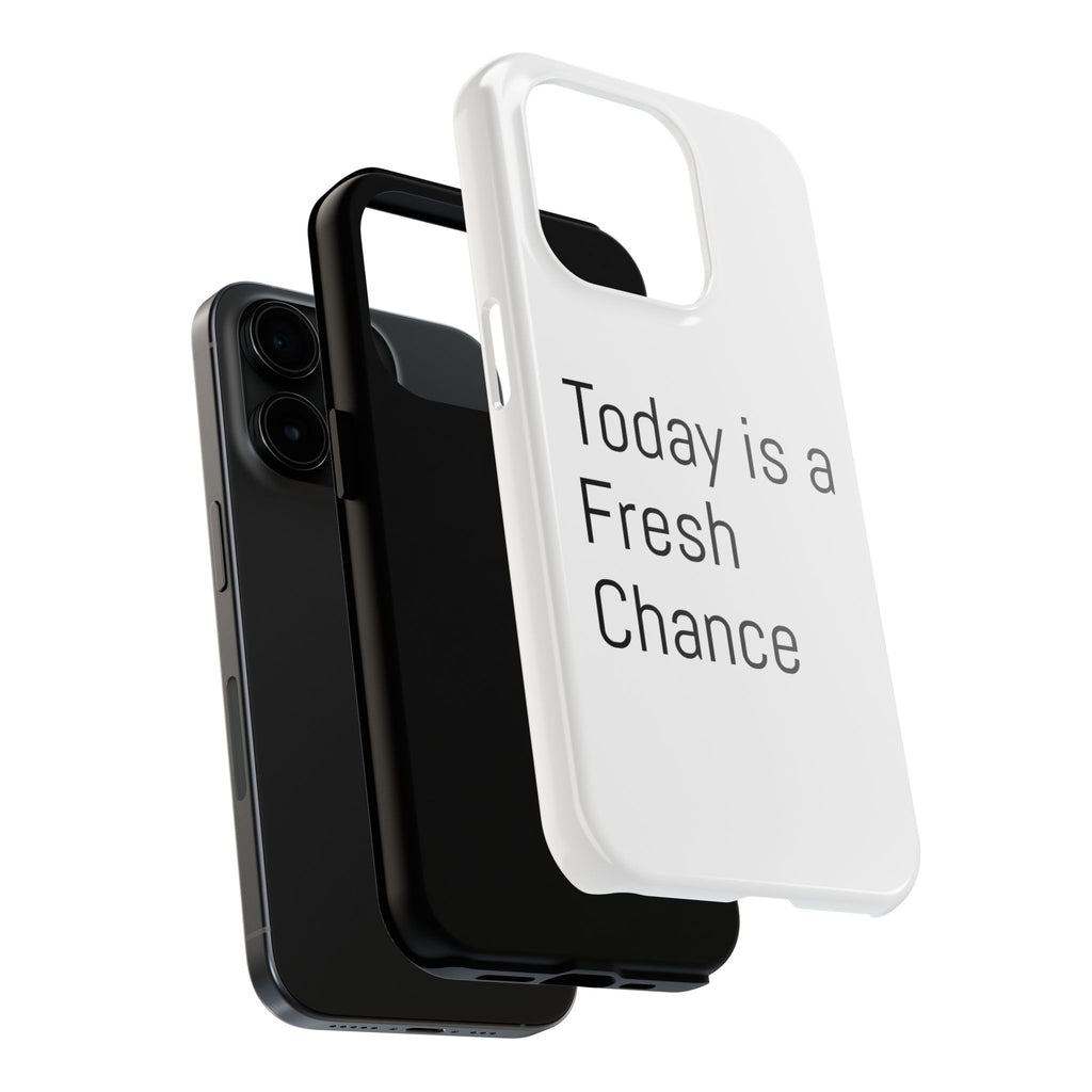 Phone Case — “Today Is a Fresh Chance” Minimal Motivational Tough Case
