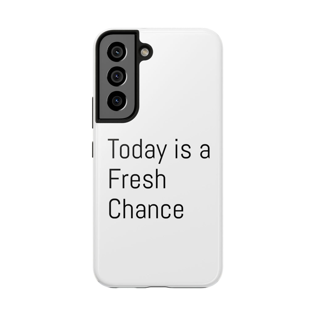 Phone Case — “Today Is a Fresh Chance” Minimal Motivational Tough Case