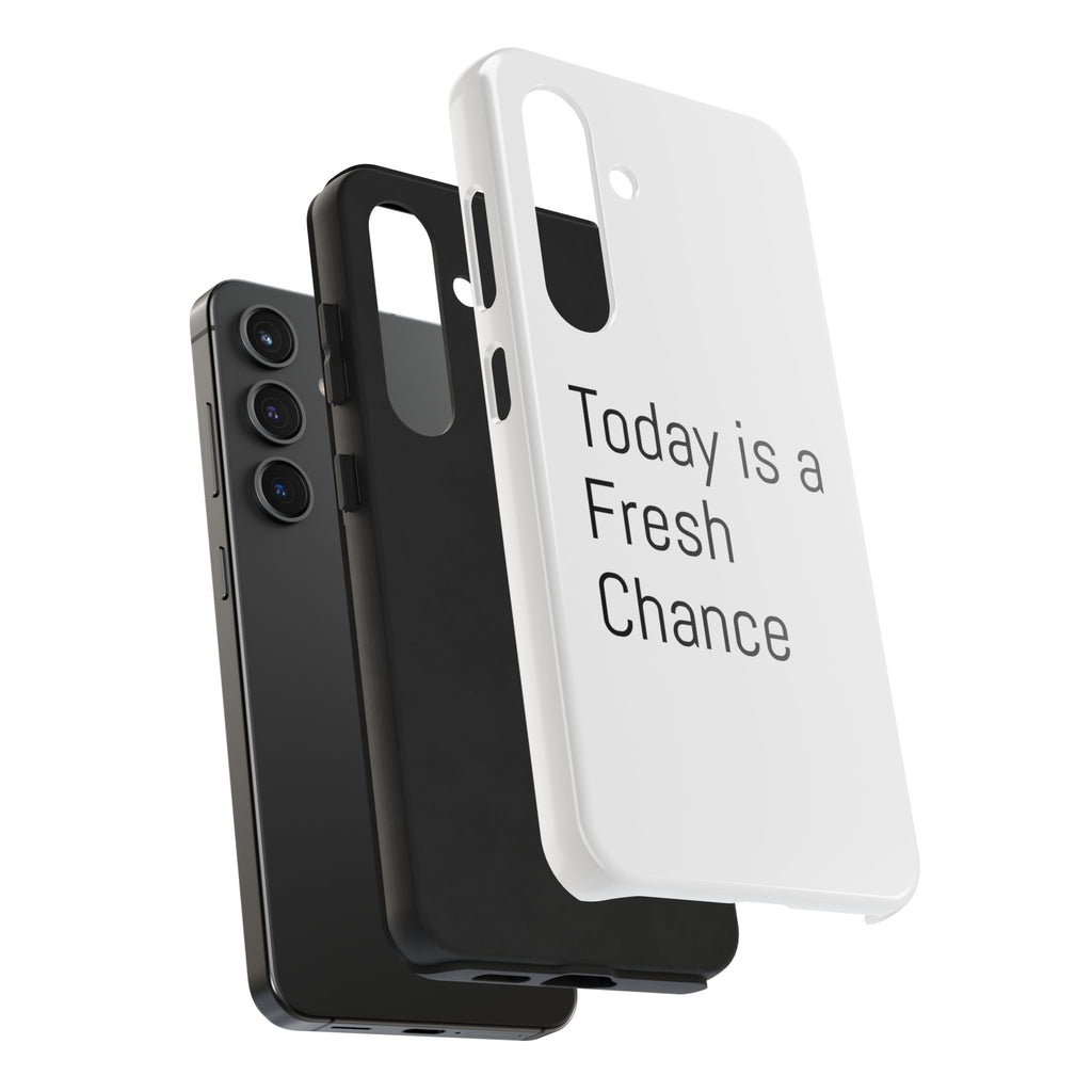 Phone Case — “Today Is a Fresh Chance” Minimal Motivational Tough Case