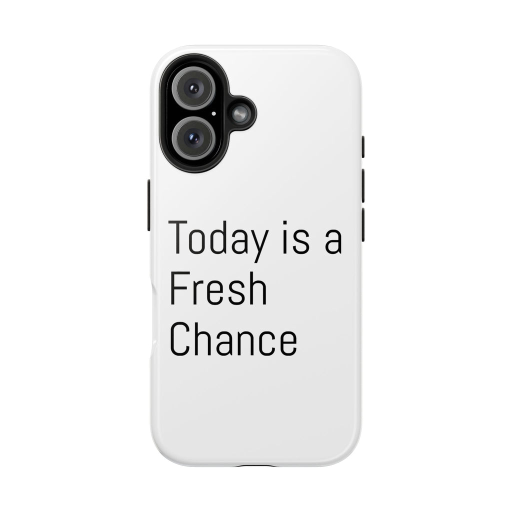 Phone Case — “Today Is a Fresh Chance” Minimal Motivational Tough Case