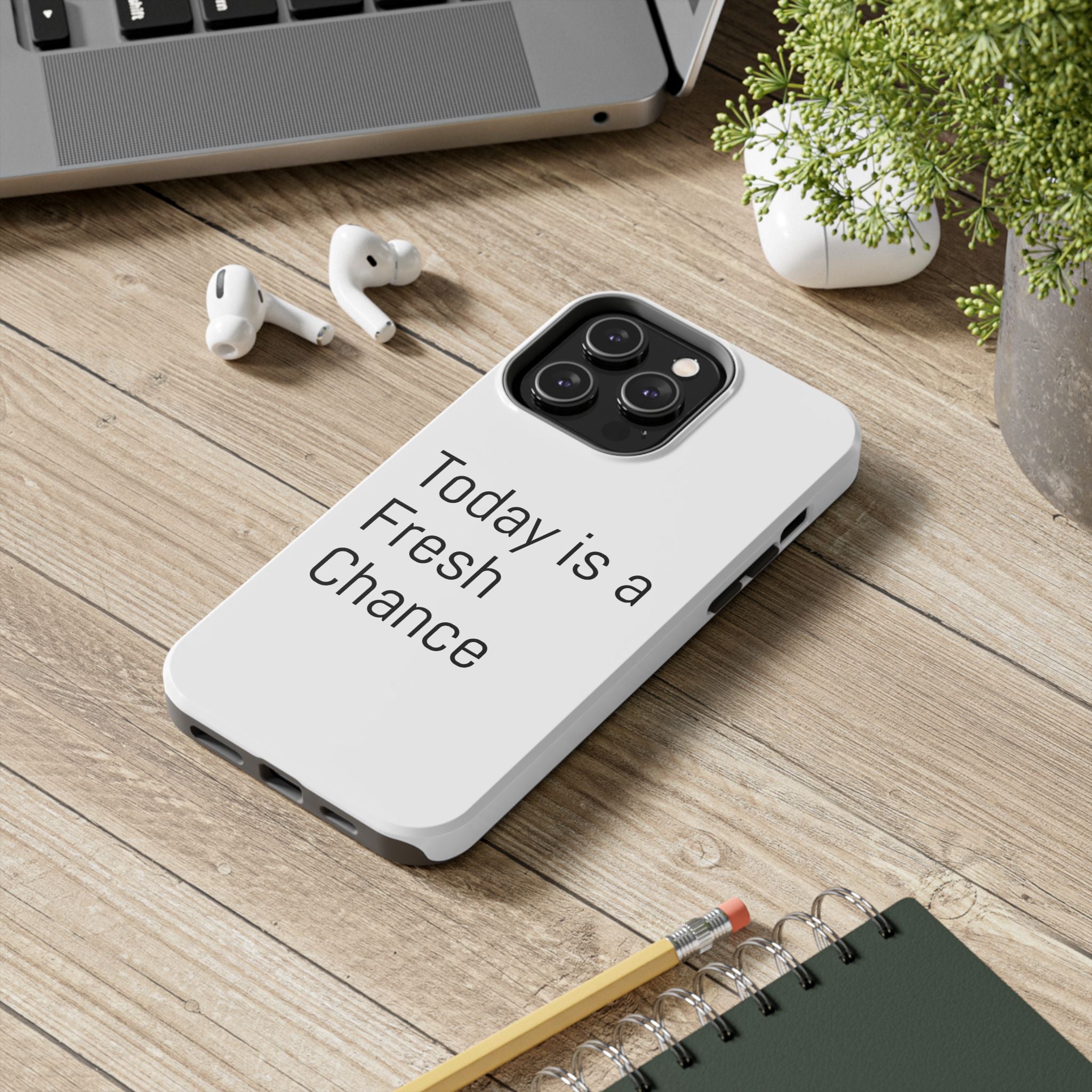 Phone Case — “Today Is a Fresh Chance” Minimal Motivational Tough Case