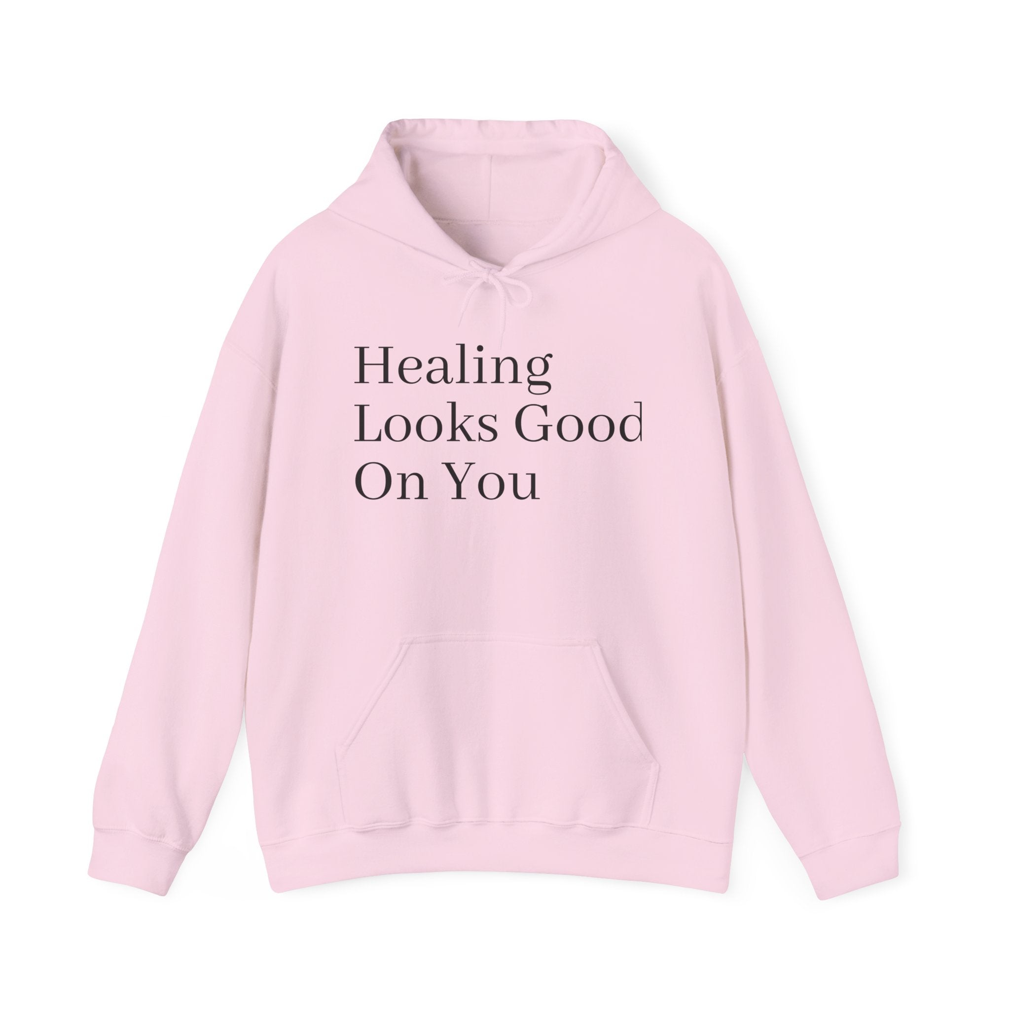 Healing Looks Good On You Hoodie — Inspirational Self-Care Pullover