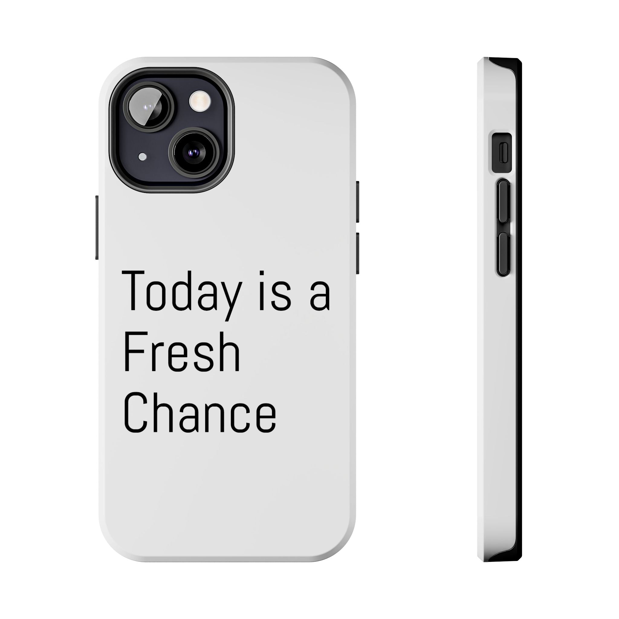 Phone Case — “Today Is a Fresh Chance” Minimal Motivational Tough Case