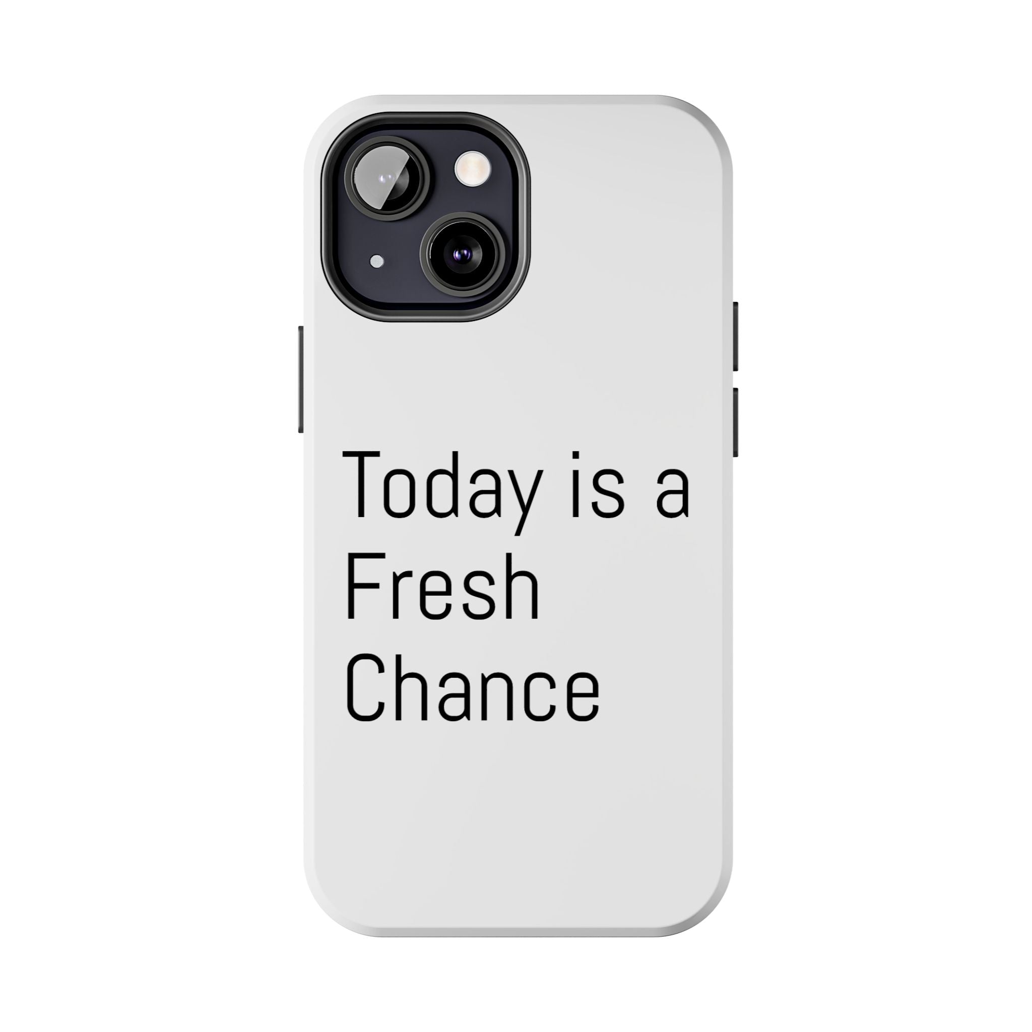 Phone Case — “Today Is a Fresh Chance” Minimal Motivational Tough Case