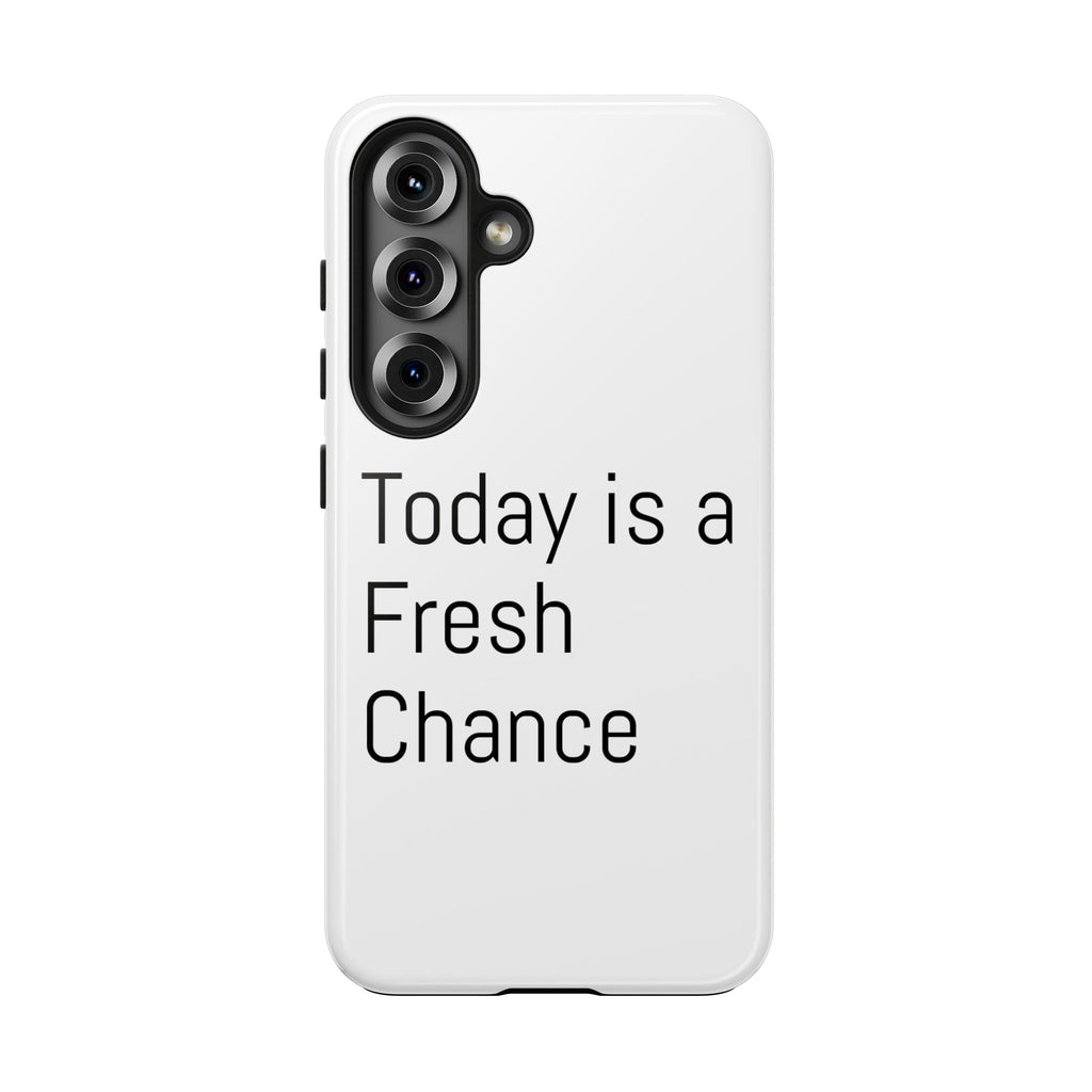 Phone Case — “Today Is a Fresh Chance” Minimal Motivational Tough Case