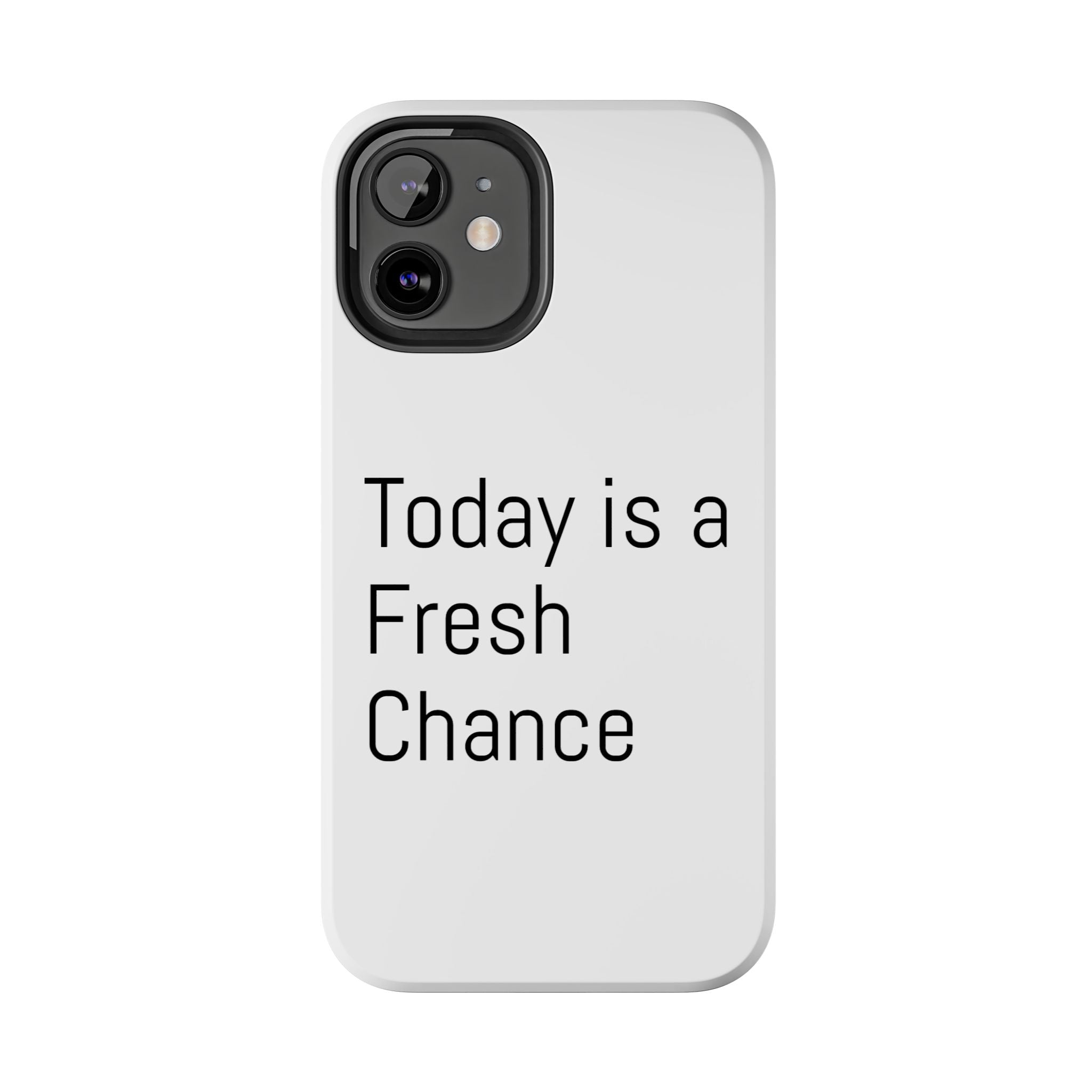 Phone Case — “Today Is a Fresh Chance” Minimal Motivational Tough Case