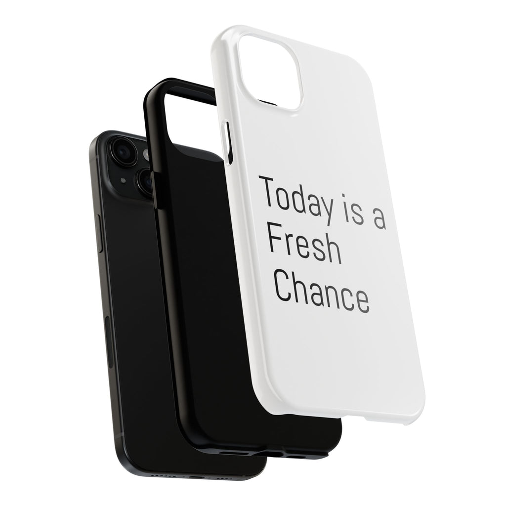 Phone Case — “Today Is a Fresh Chance” Minimal Motivational Tough Case