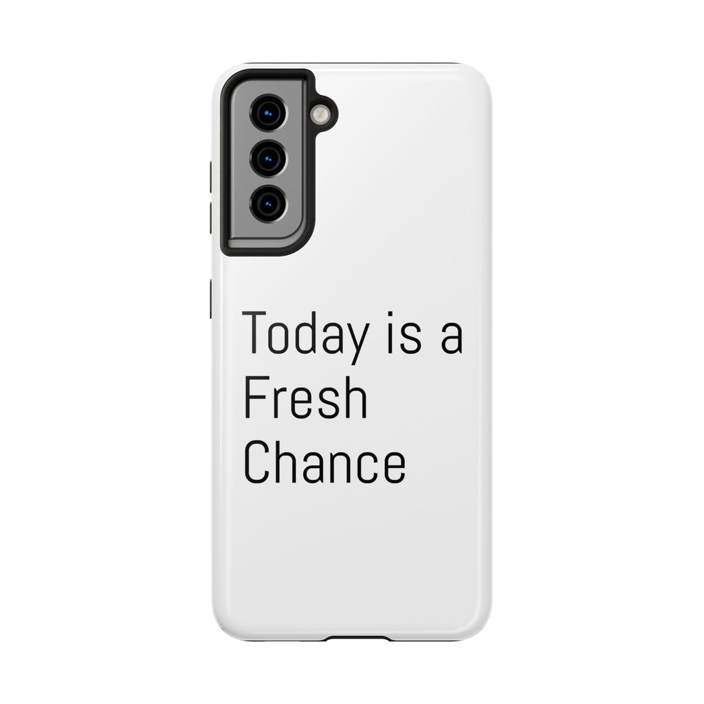 Phone Case — “Today Is a Fresh Chance” Minimal Motivational Tough Case