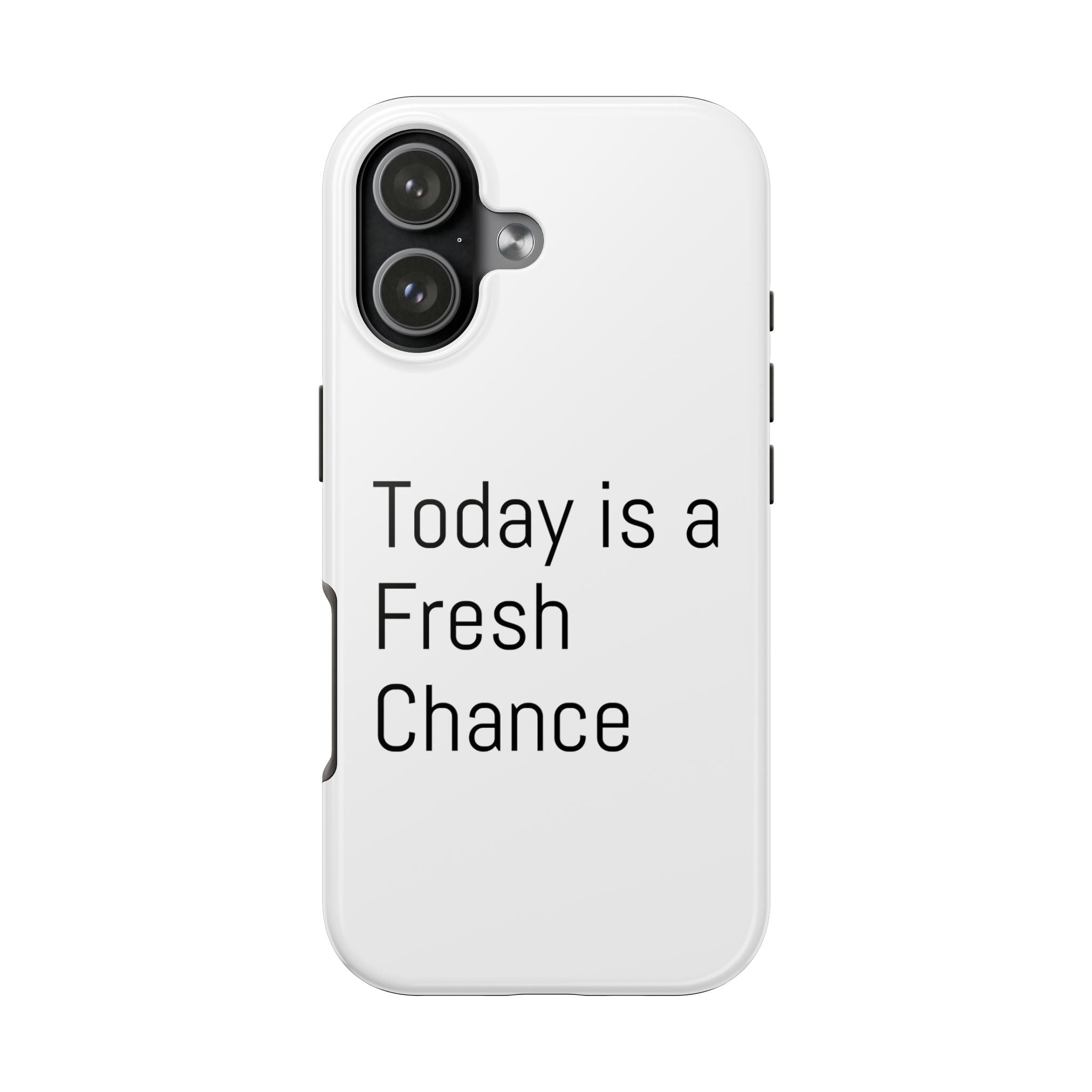 Phone Case — “Today Is a Fresh Chance” Minimal Motivational Tough Case