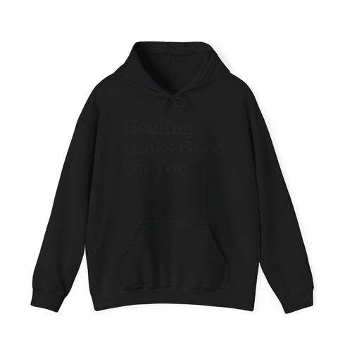Healing Looks Good On You Hoodie — Inspirational Self-Care Pullover