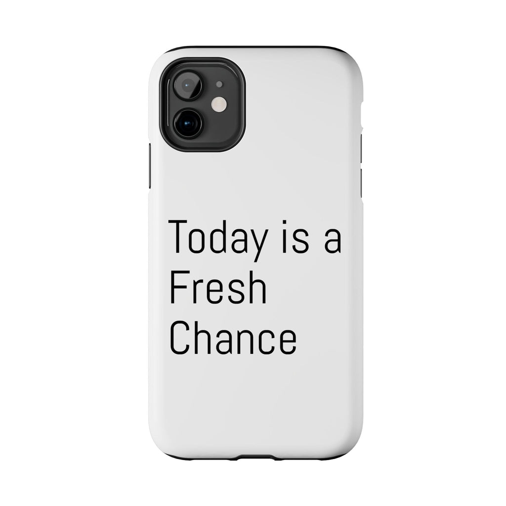 Phone Case — “Today Is a Fresh Chance” Minimal Motivational Tough Case