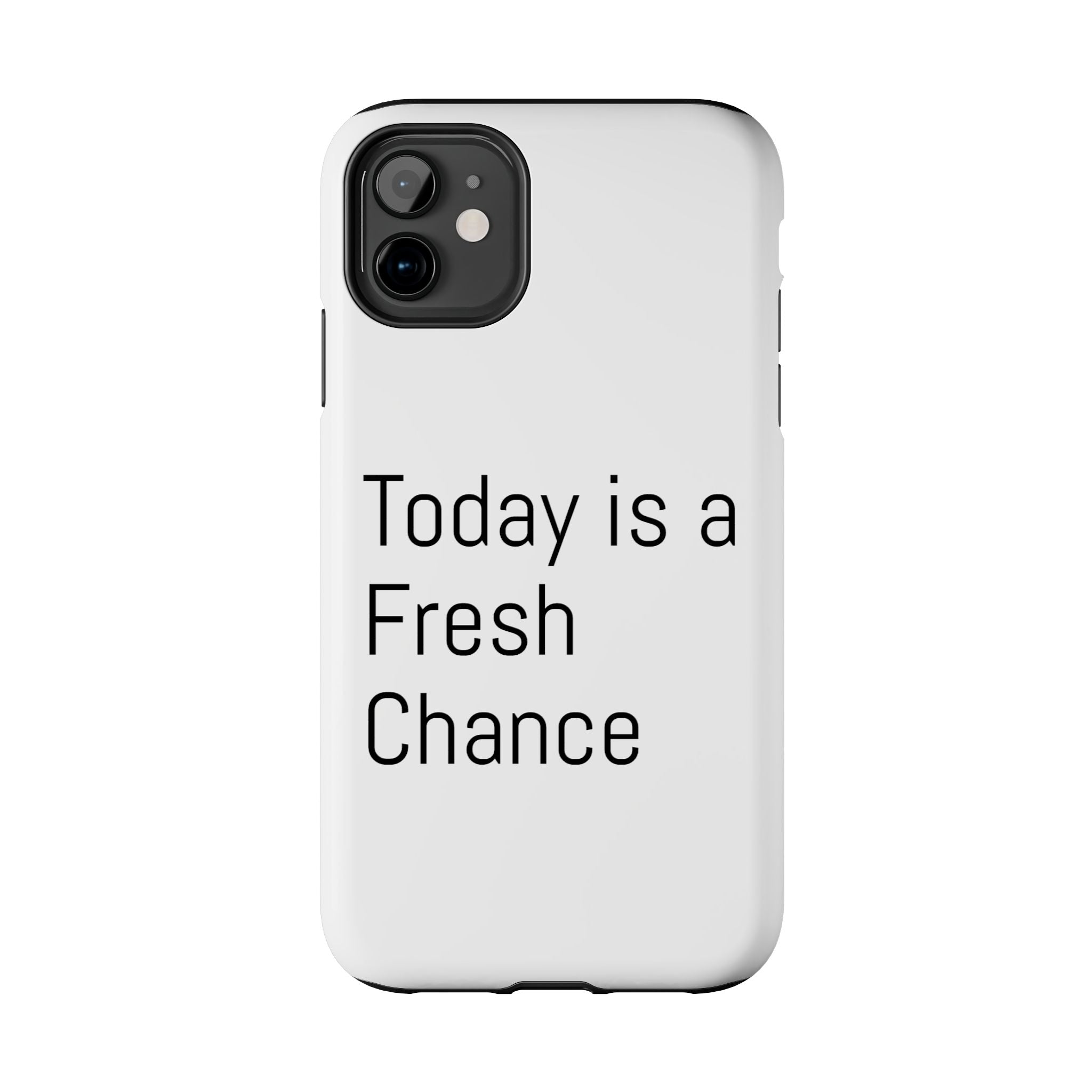 Phone Case — “Today Is a Fresh Chance” Minimal Motivational Tough Case