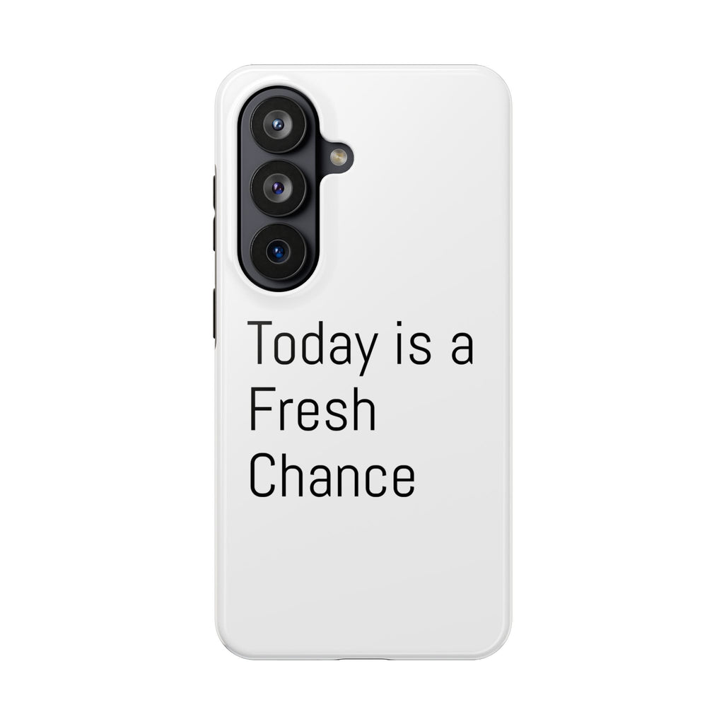 Phone Case — “Today Is a Fresh Chance” Minimal Motivational Tough Case