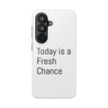 Phone Case — “Today Is a Fresh Chance” Minimal Motivational Tough Case
