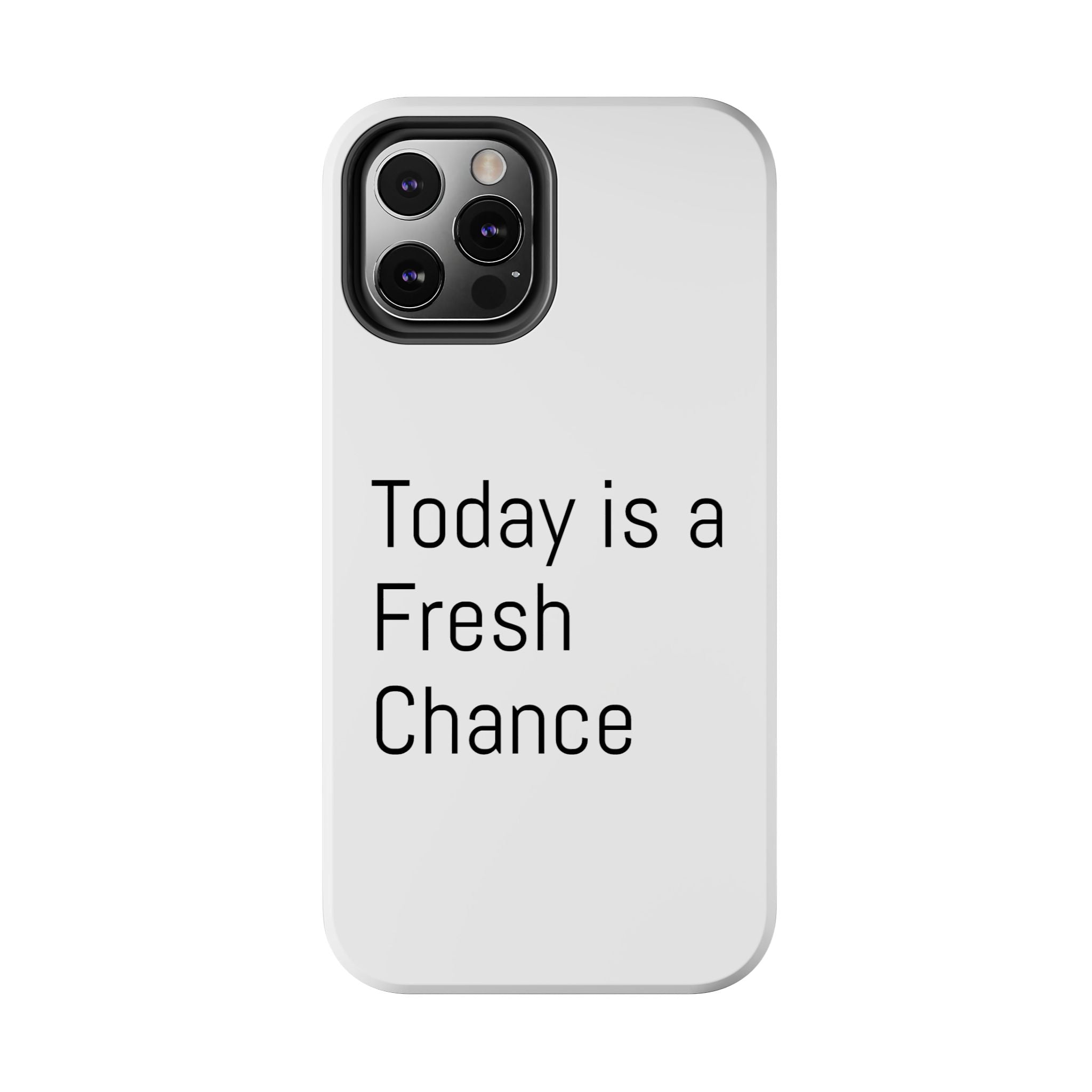Phone Case — “Today Is a Fresh Chance” Minimal Motivational Tough Case