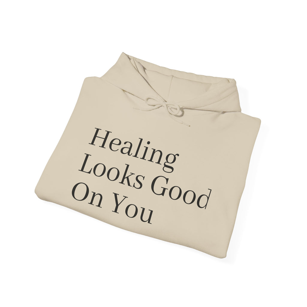 Healing Looks Good On You Hoodie — Inspirational Self-Care Pullover