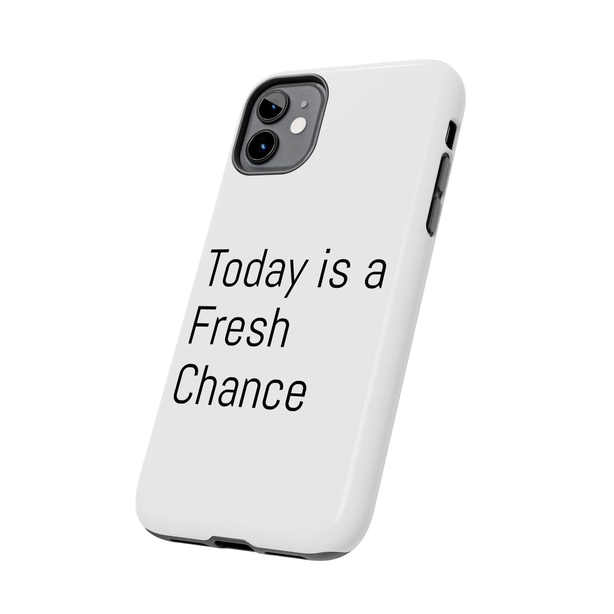 Phone Case — “Today Is a Fresh Chance” Minimal Motivational Tough Case