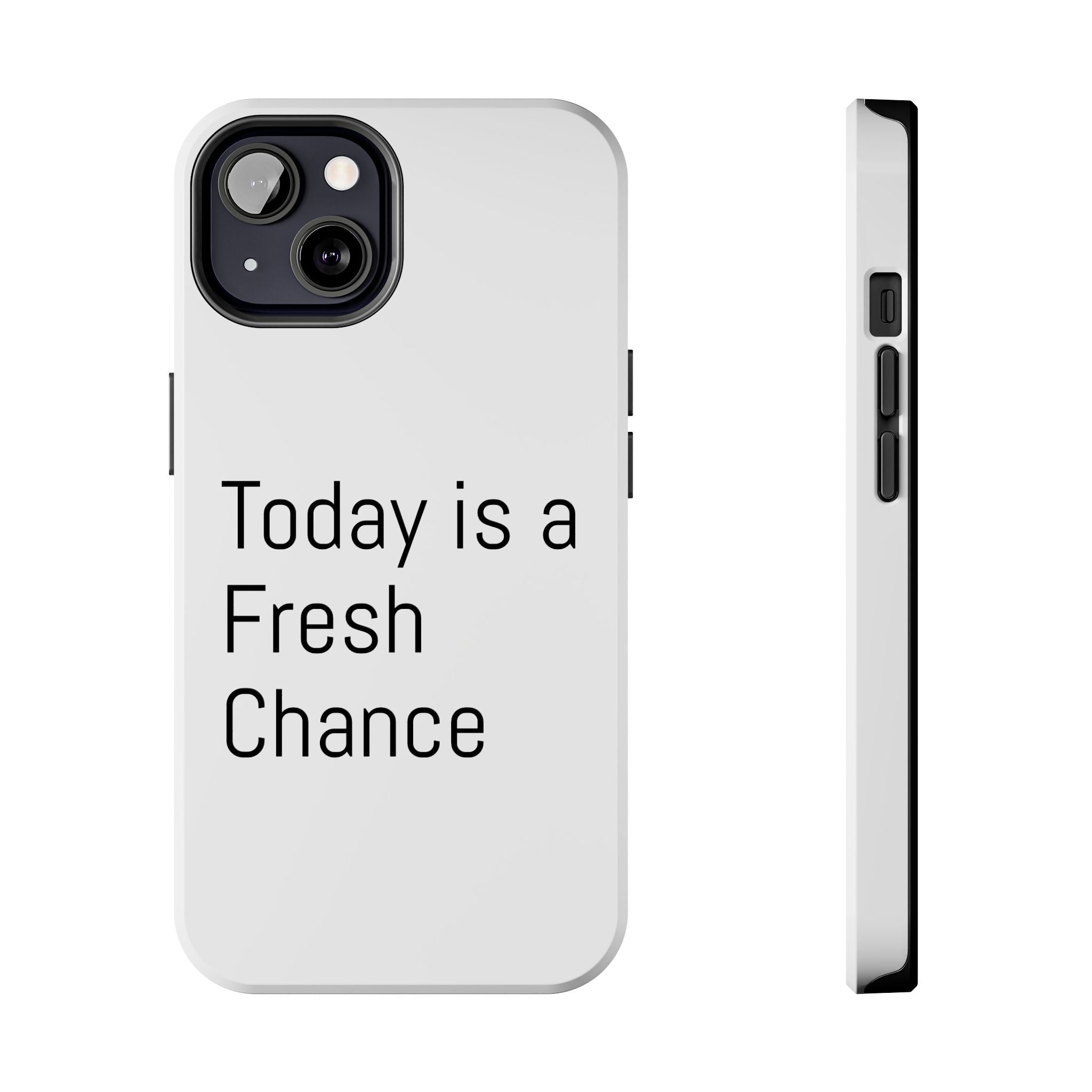 Phone Case — “Today Is a Fresh Chance” Minimal Motivational Tough Case