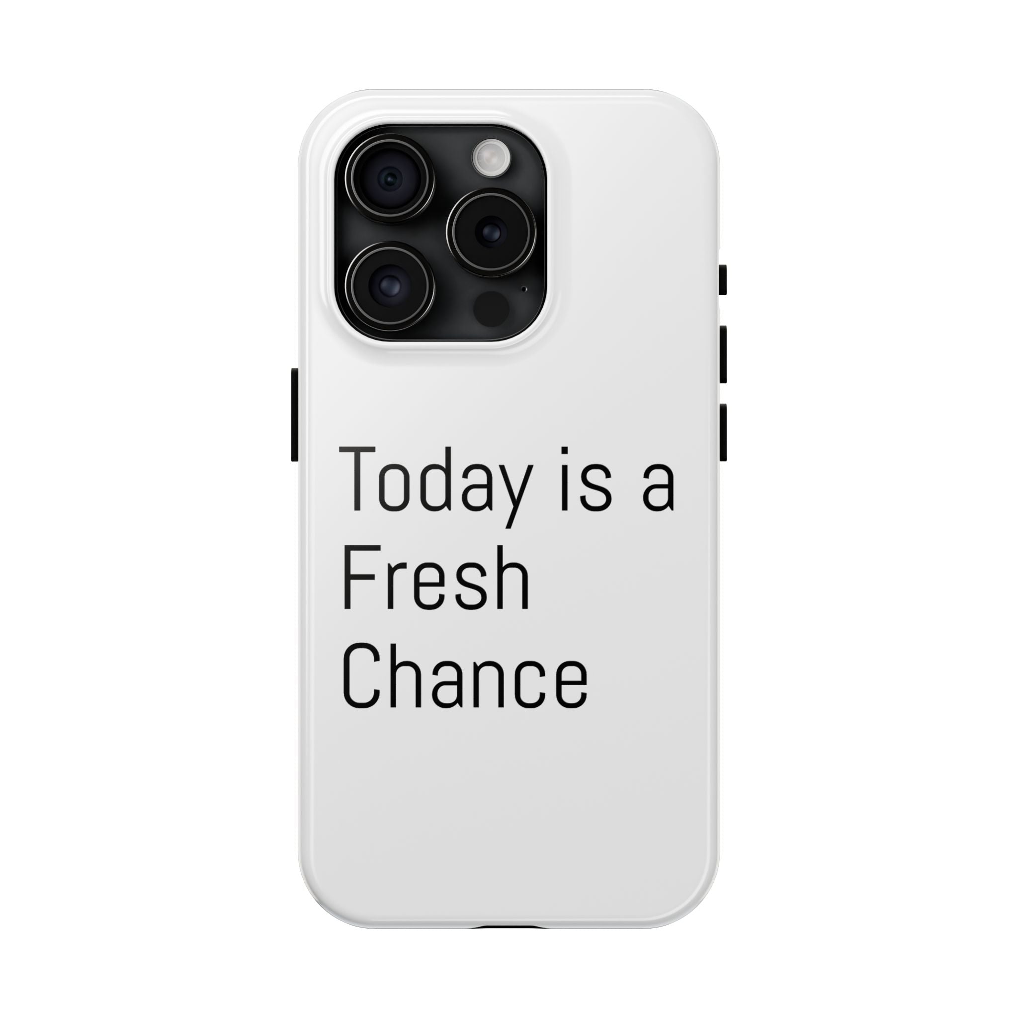 Phone Case — “Today Is a Fresh Chance” Minimal Motivational Tough Case