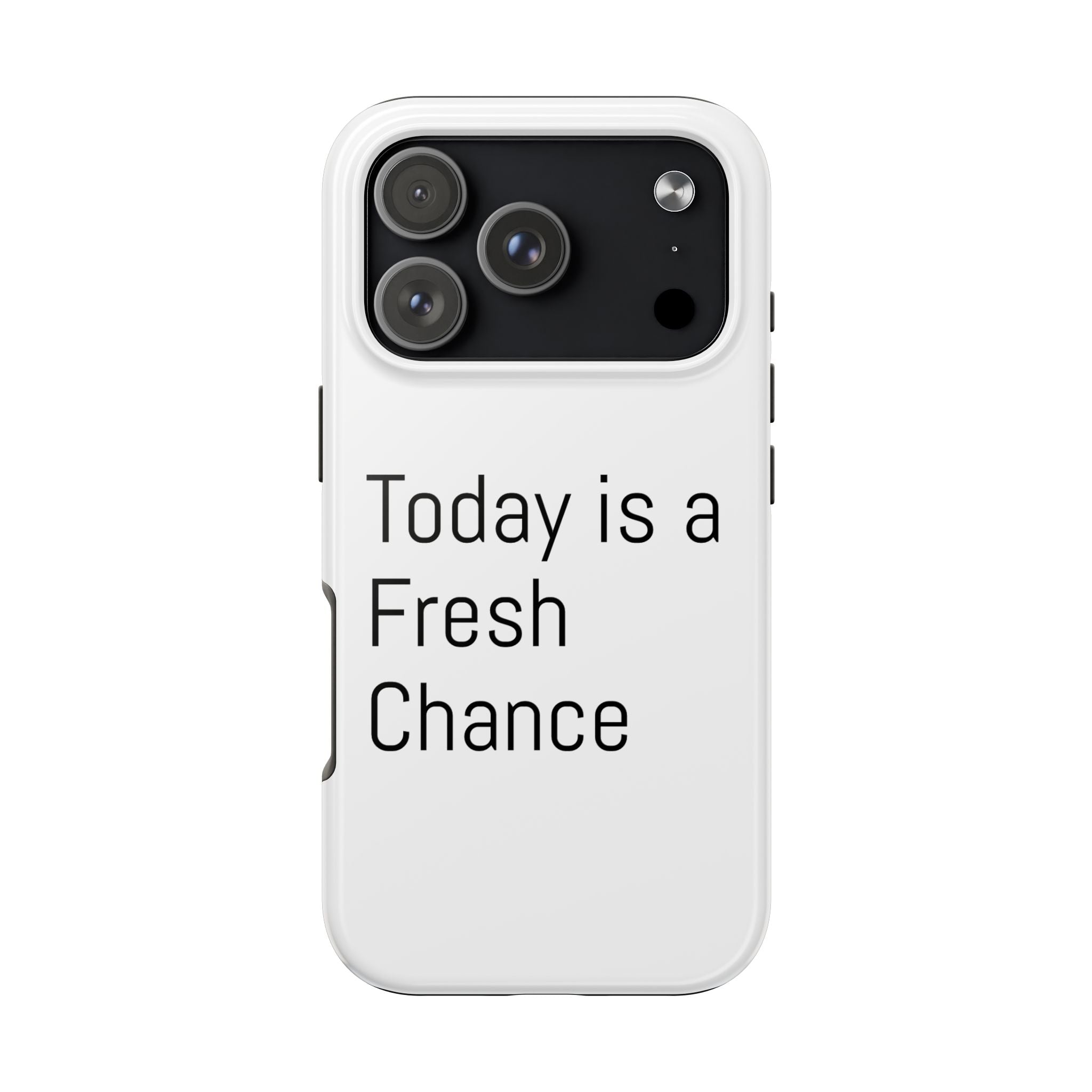 Phone Case — “Today Is a Fresh Chance” Minimal Motivational Tough Case