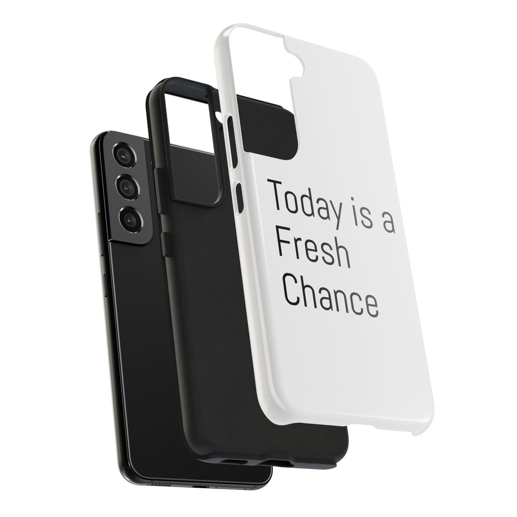 Phone Case — “Today Is a Fresh Chance” Minimal Motivational Tough Case