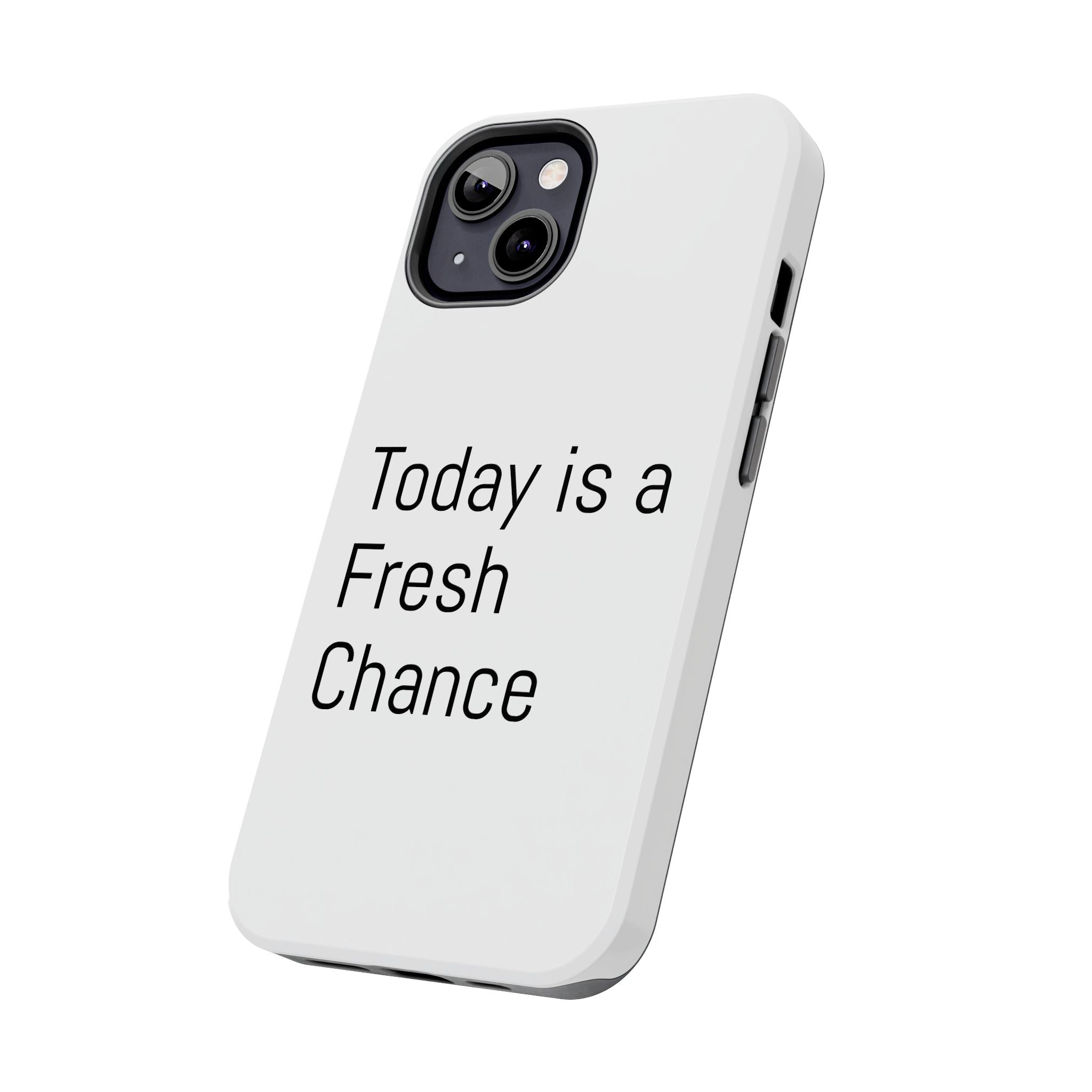 Phone Case — “Today Is a Fresh Chance” Minimal Motivational Tough Case