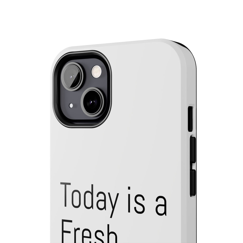 Phone Case — “Today Is a Fresh Chance” Minimal Motivational Tough Case
