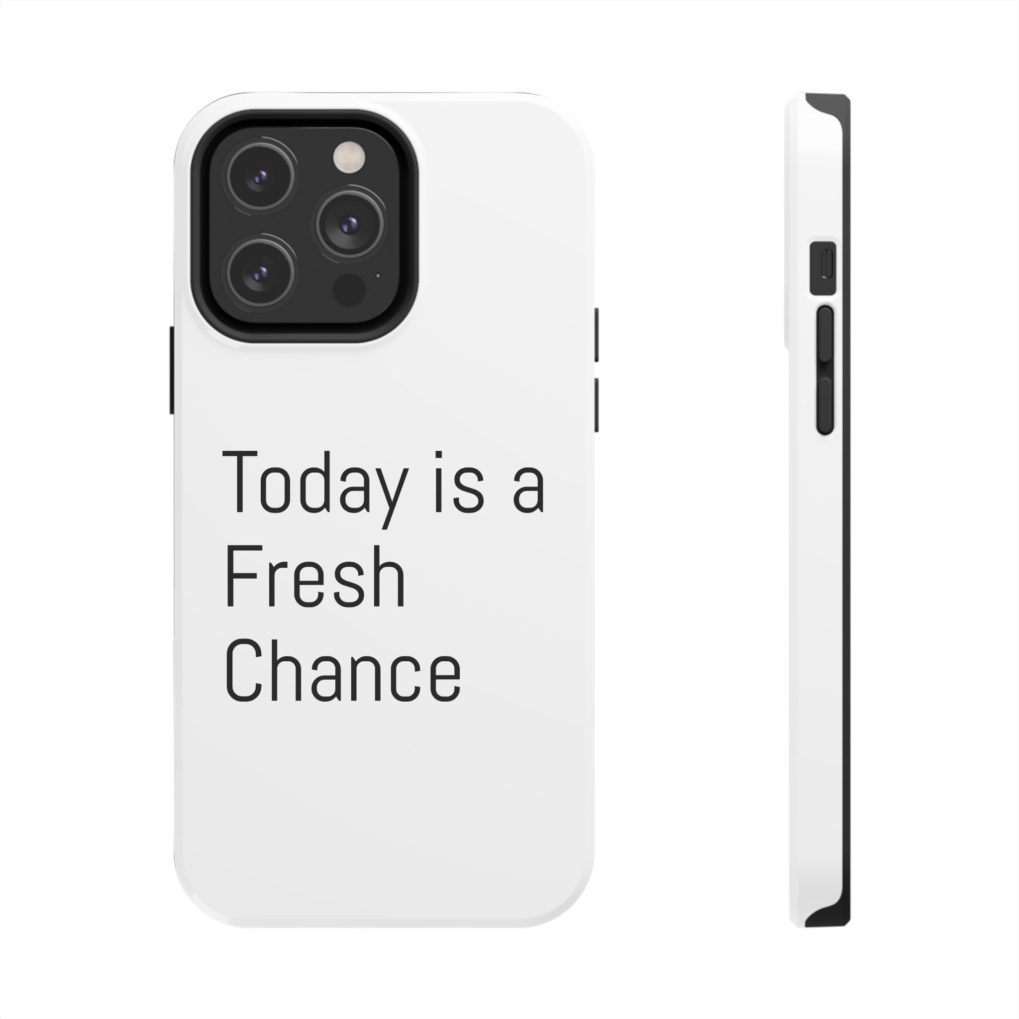 Phone Case — “Today Is a Fresh Chance” Minimal Motivational Tough Case