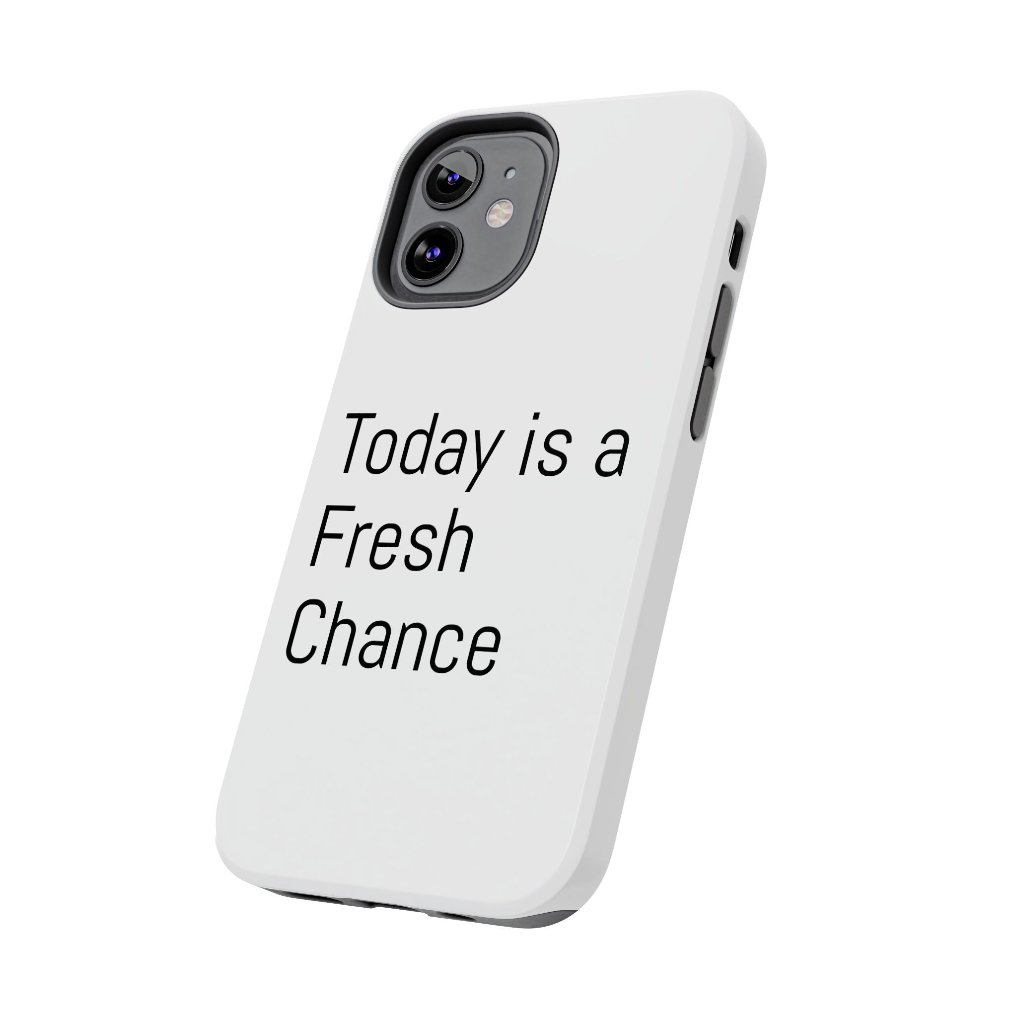 Phone Case — “Today Is a Fresh Chance” Minimal Motivational Tough Case
