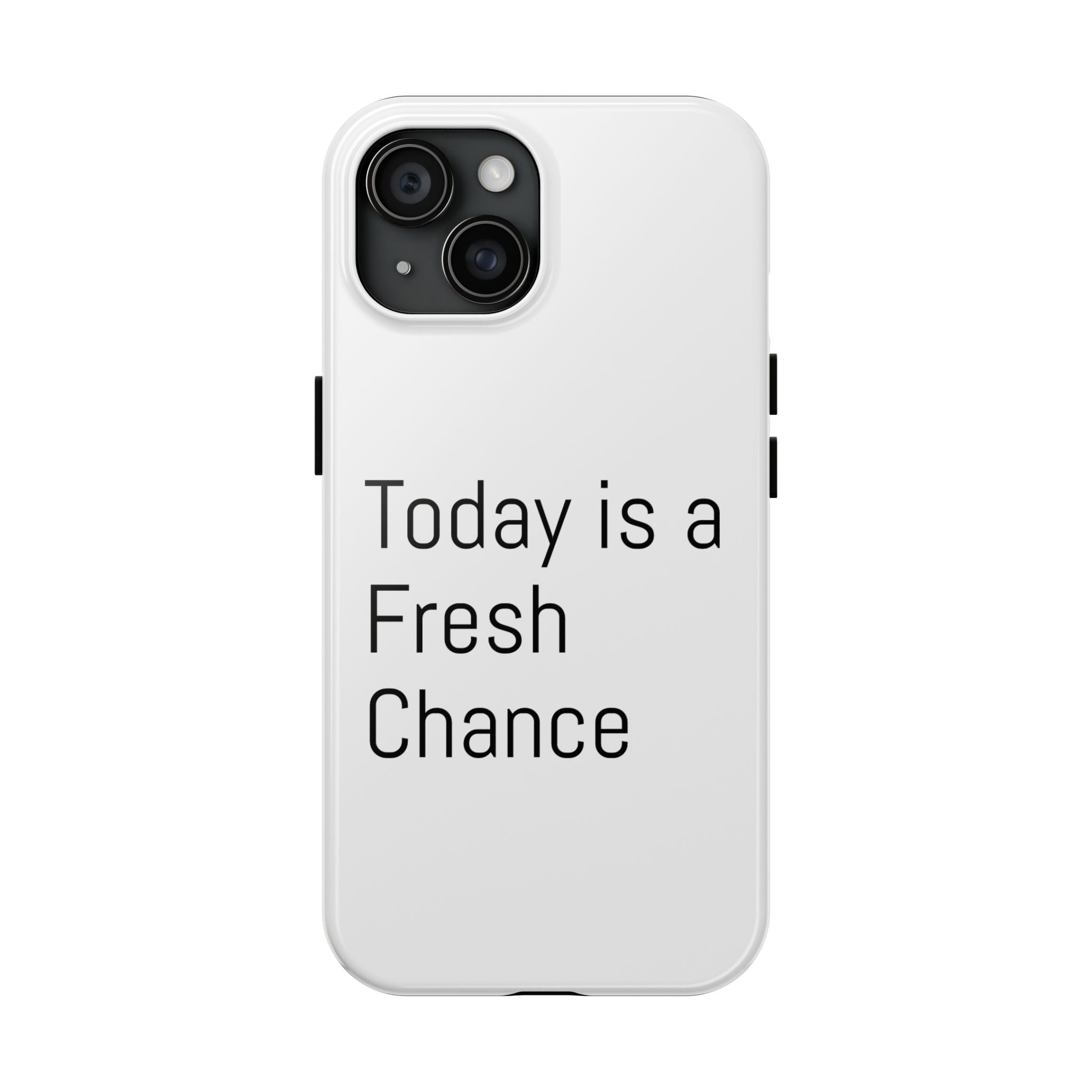 Phone Case — “Today Is a Fresh Chance” Minimal Motivational Tough Case
