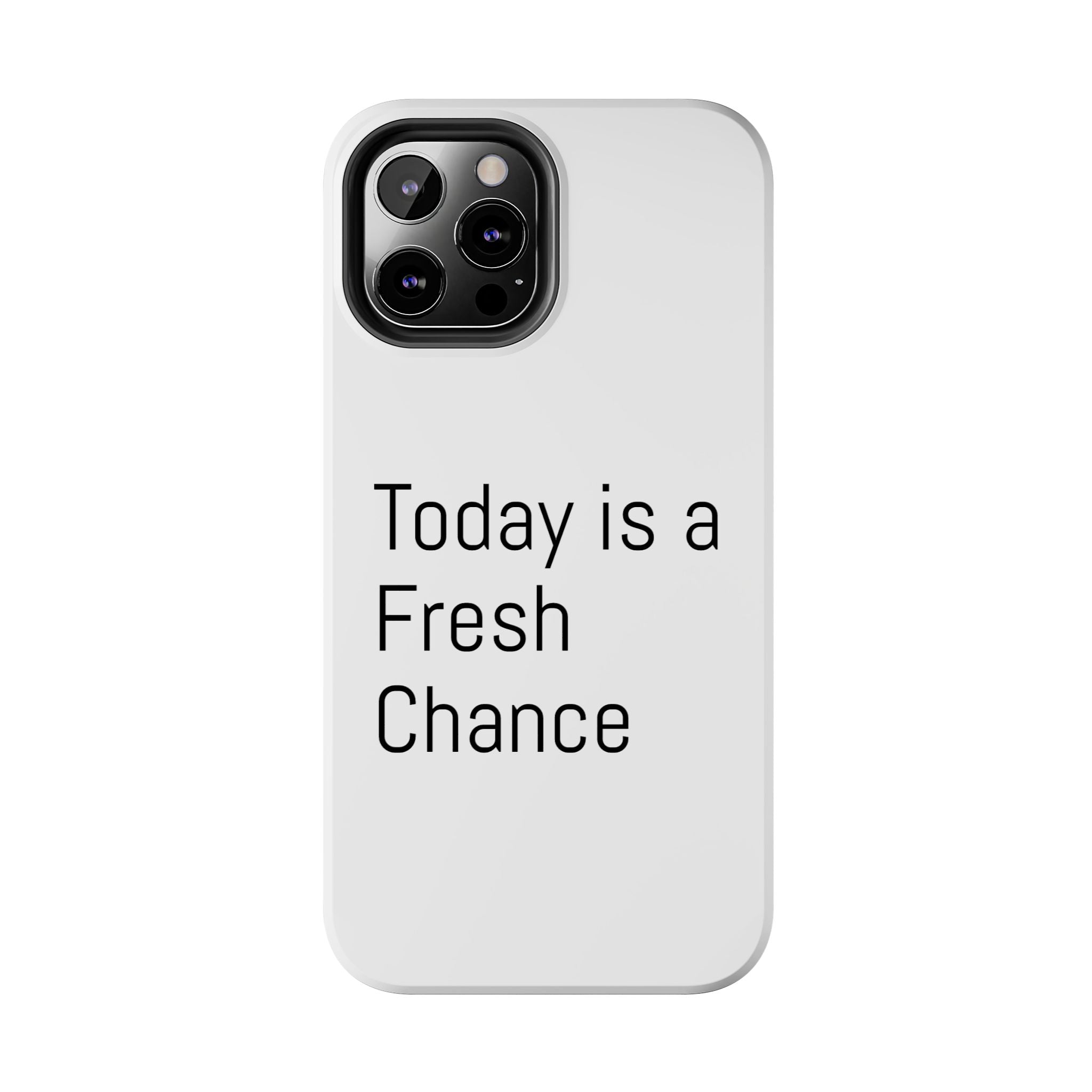 Phone Case — “Today Is a Fresh Chance” Minimal Motivational Tough Case