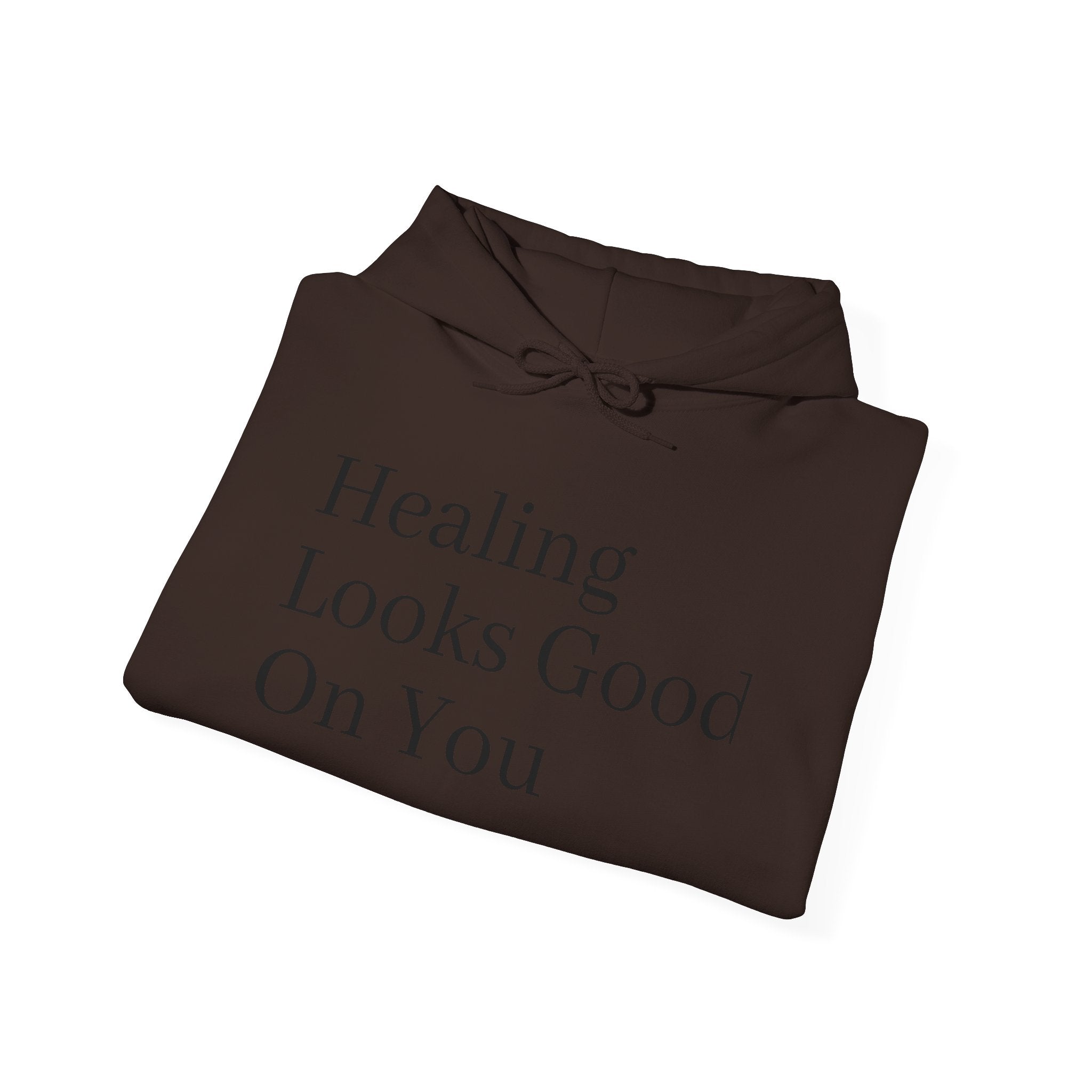 Healing Looks Good On You Hoodie — Inspirational Self-Care Pullover